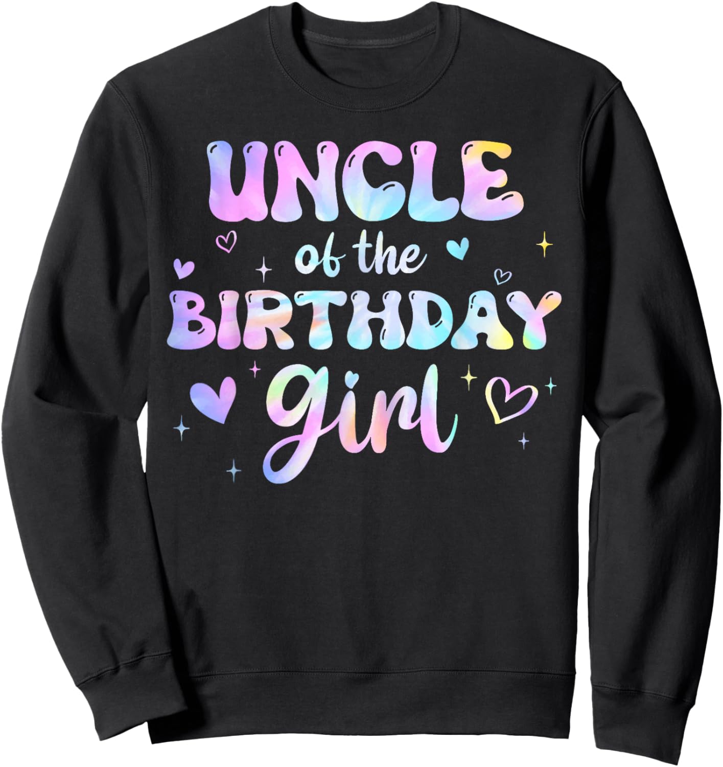 Uncle of the Birthday Girl Tie Dye Colorful Groovy Bday Sweatshirt - Sweatshirt | Black