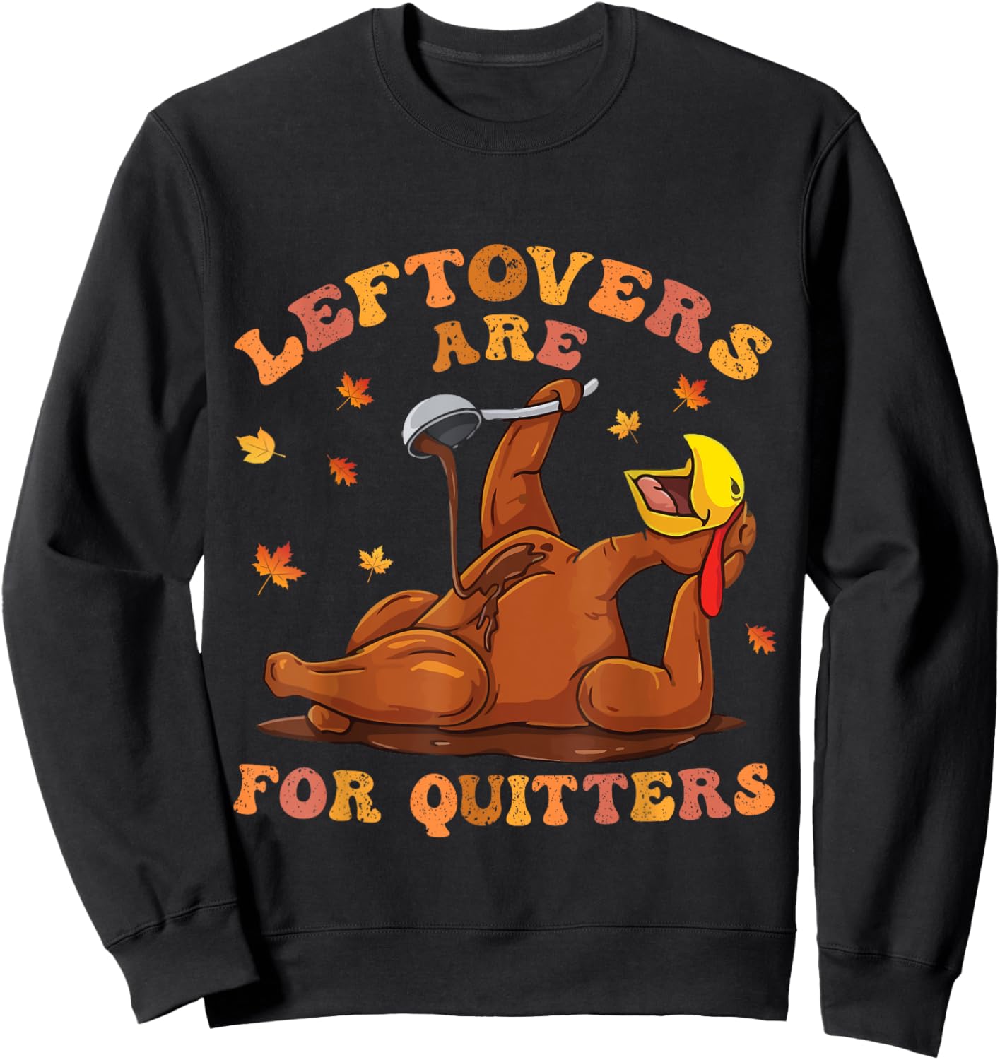 women's Leftovers Are For Quitters Thanksgiving Turkey Men Sweatshirt - Sweatshirt | Black
