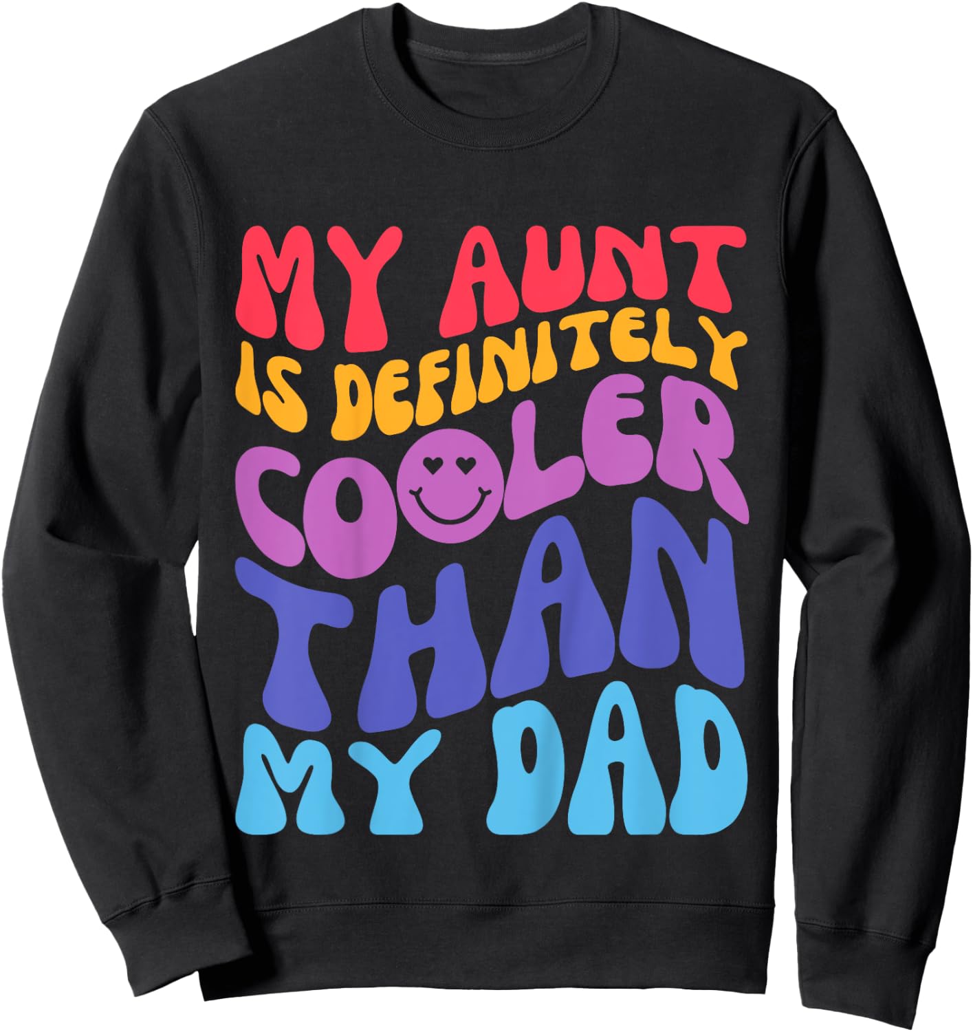 Kids My Aunt Is Definitely Cooler Than My Dad Groovy Toddlers Sweatshirt - Sweatshirt | Black