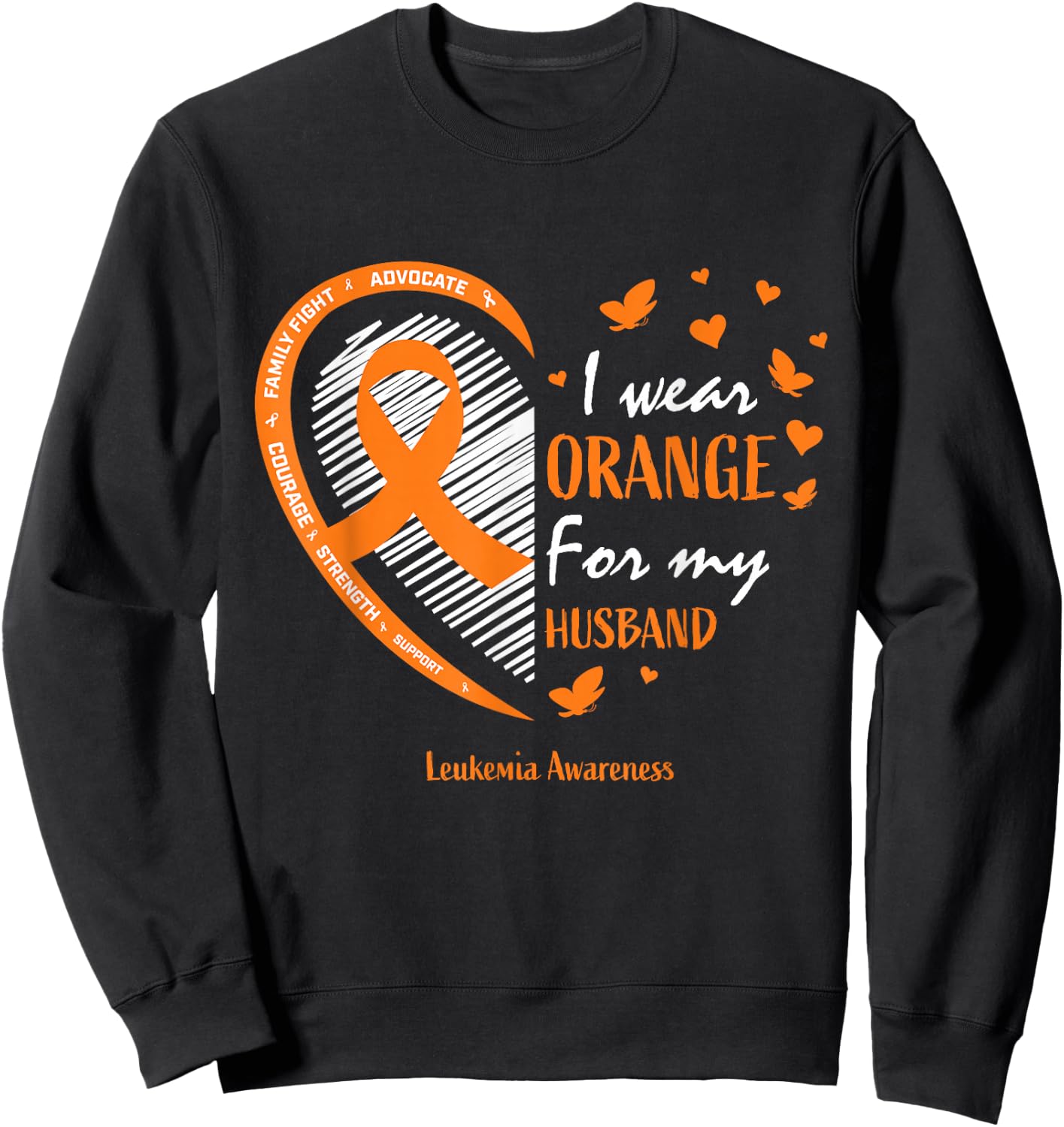 Wife Women I Wear Orange For My Husband Leukemia Awareness Sweatshirt - Sweatshirt | Black