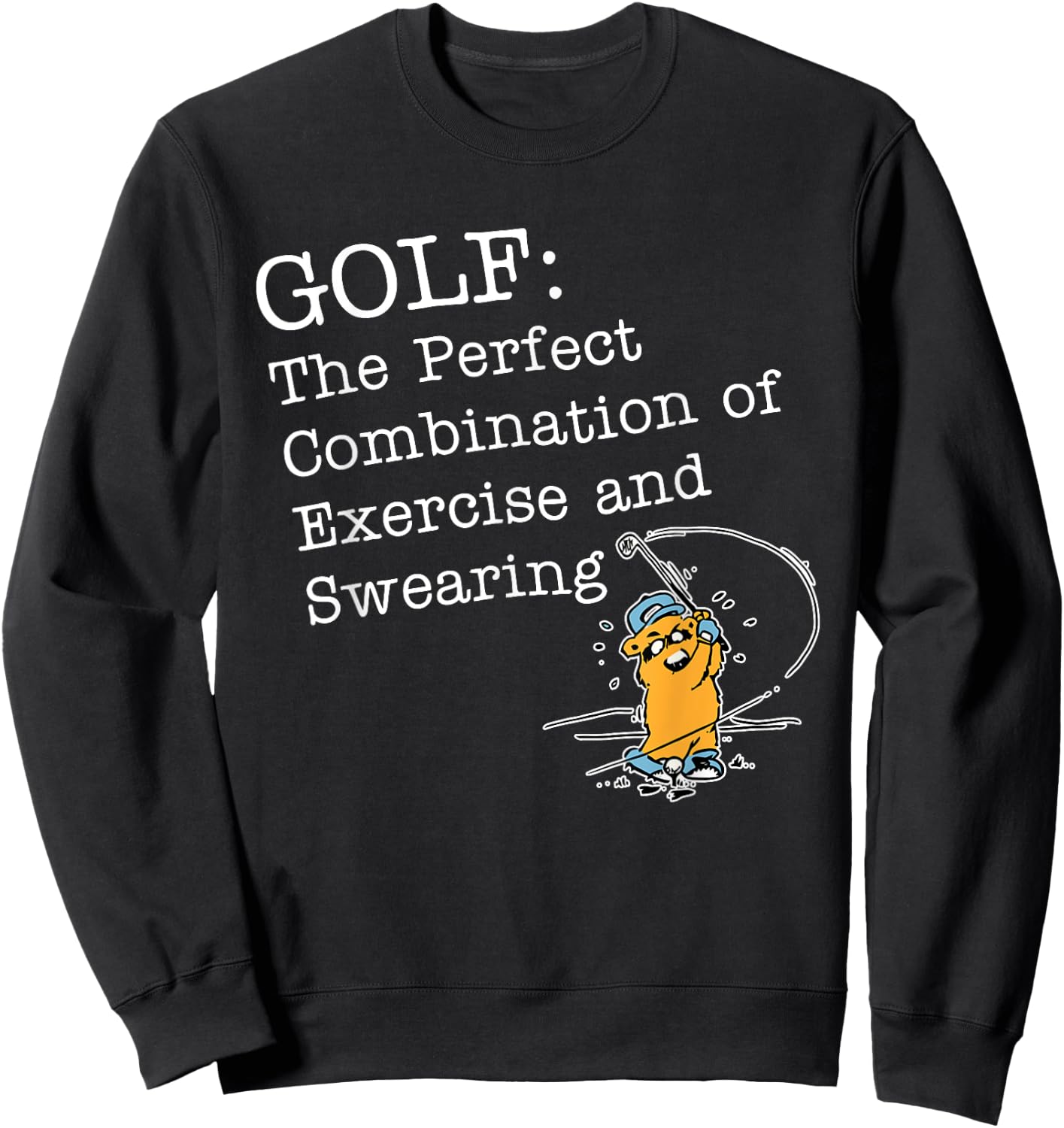 Golf: The Perfect Combination Of Exercise And Swearing Sweatshirt - Sweatshirt | Black