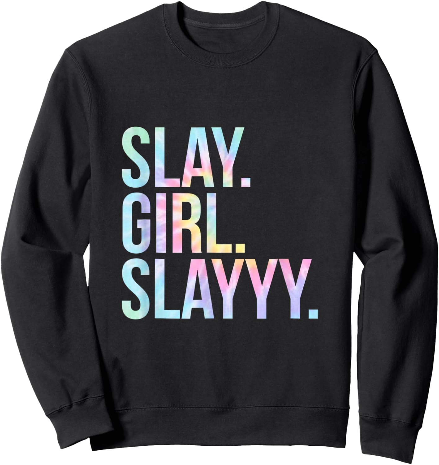 Slay Girl Slay T Shirt Tie Dye Sweatshirt - Sweatshirt | Black