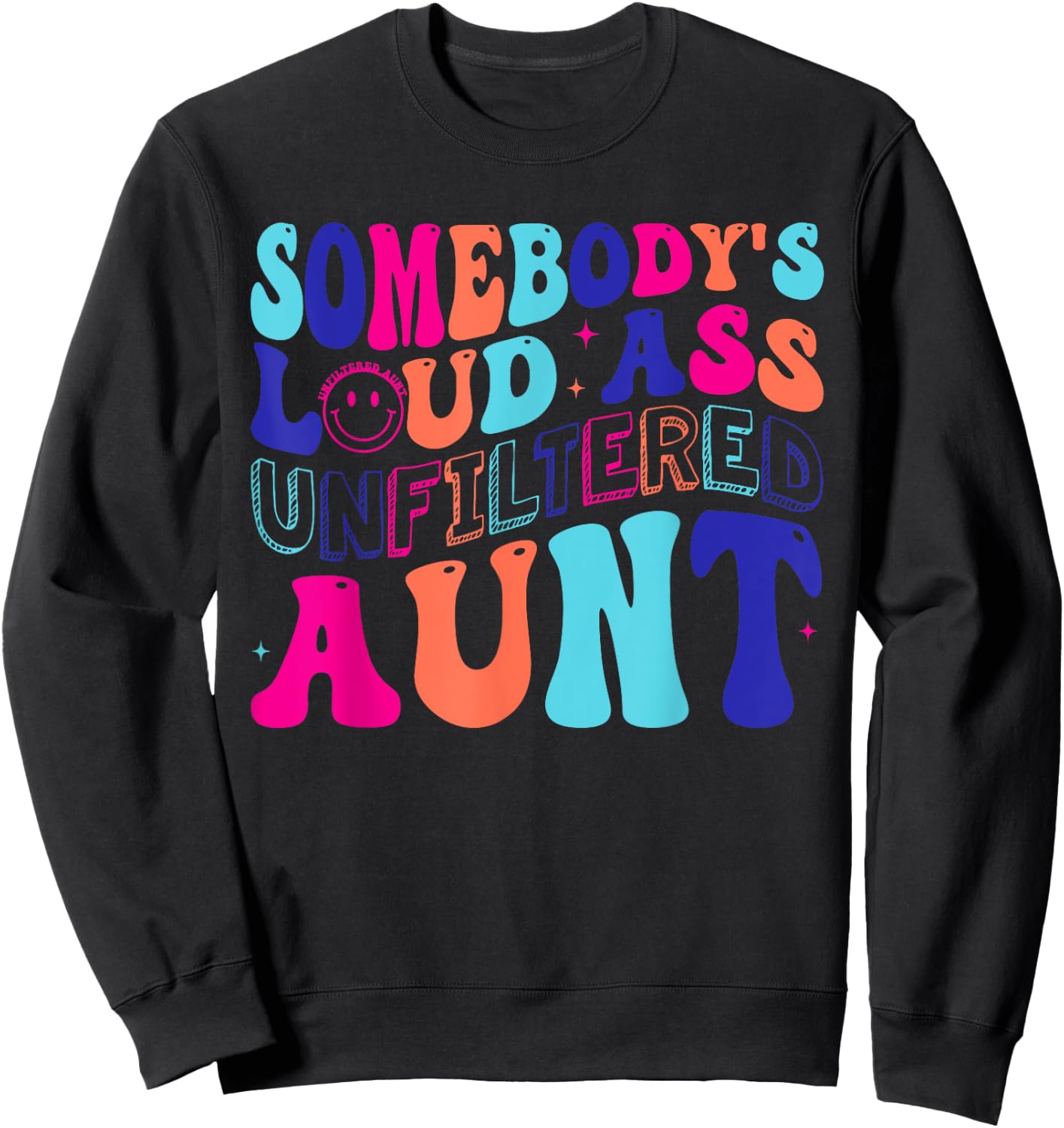 Somebody's Loud Ass Unfiltered Aunt Retro Groovy Auntie Life Sweatshirt - Sweatshirt | Black
