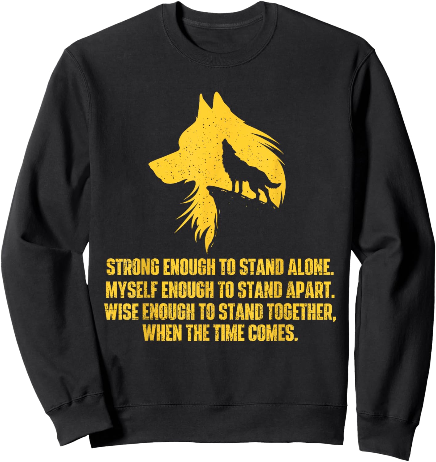Strong Enough to Stand Alone - Wolf Lover Wildlife Lover Sweatshirt - Sweatshirt | Black