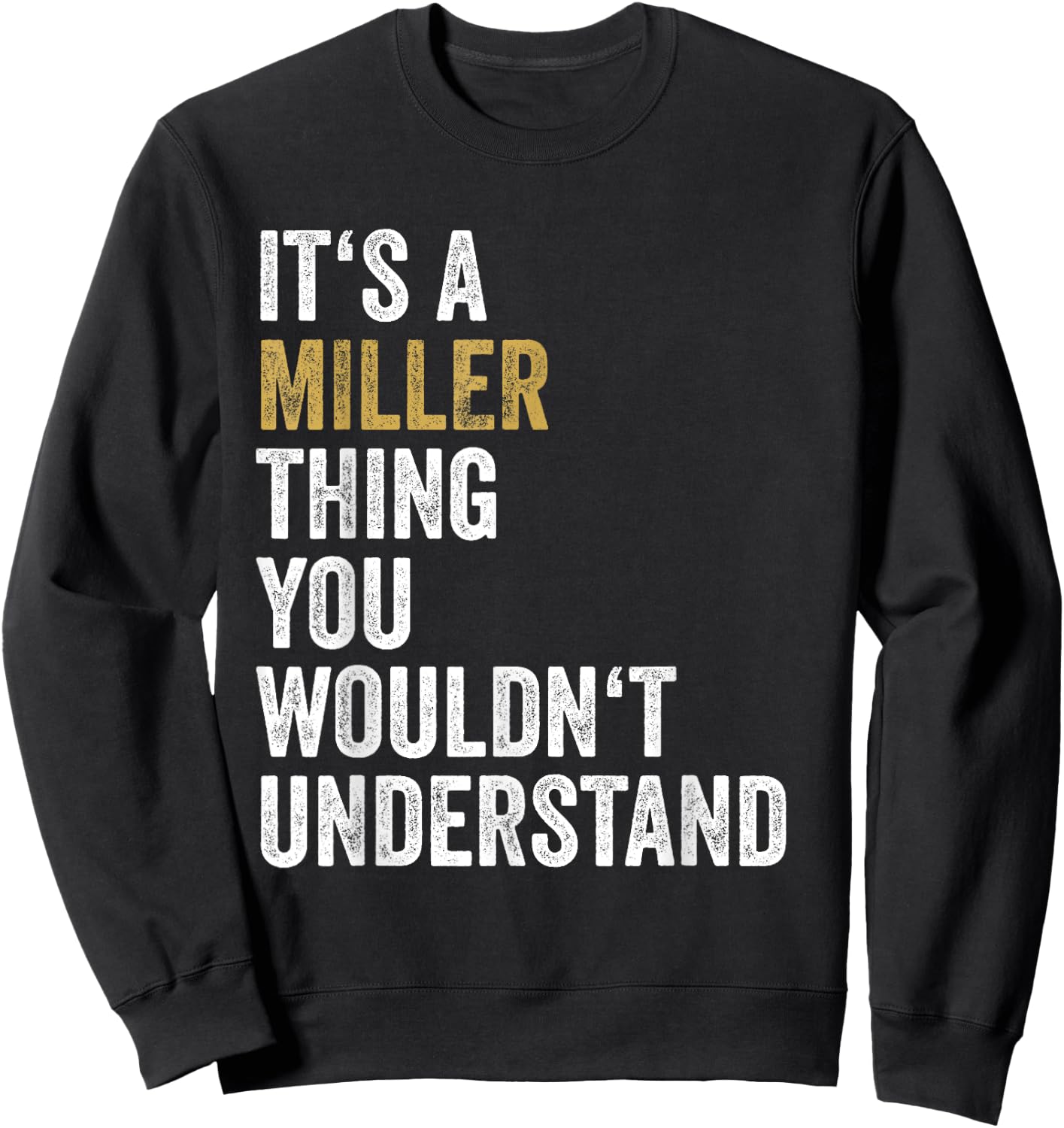 Its A Miller Thing You Wouldnt Understand Family Name Sweatshirt - Sweatshirt | Black