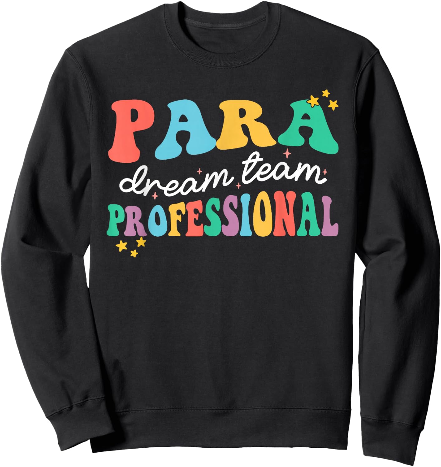 Para Paraprofessional Dream Crew Team Back To School Teacher Sweatshirt - Sweatshirt | Black