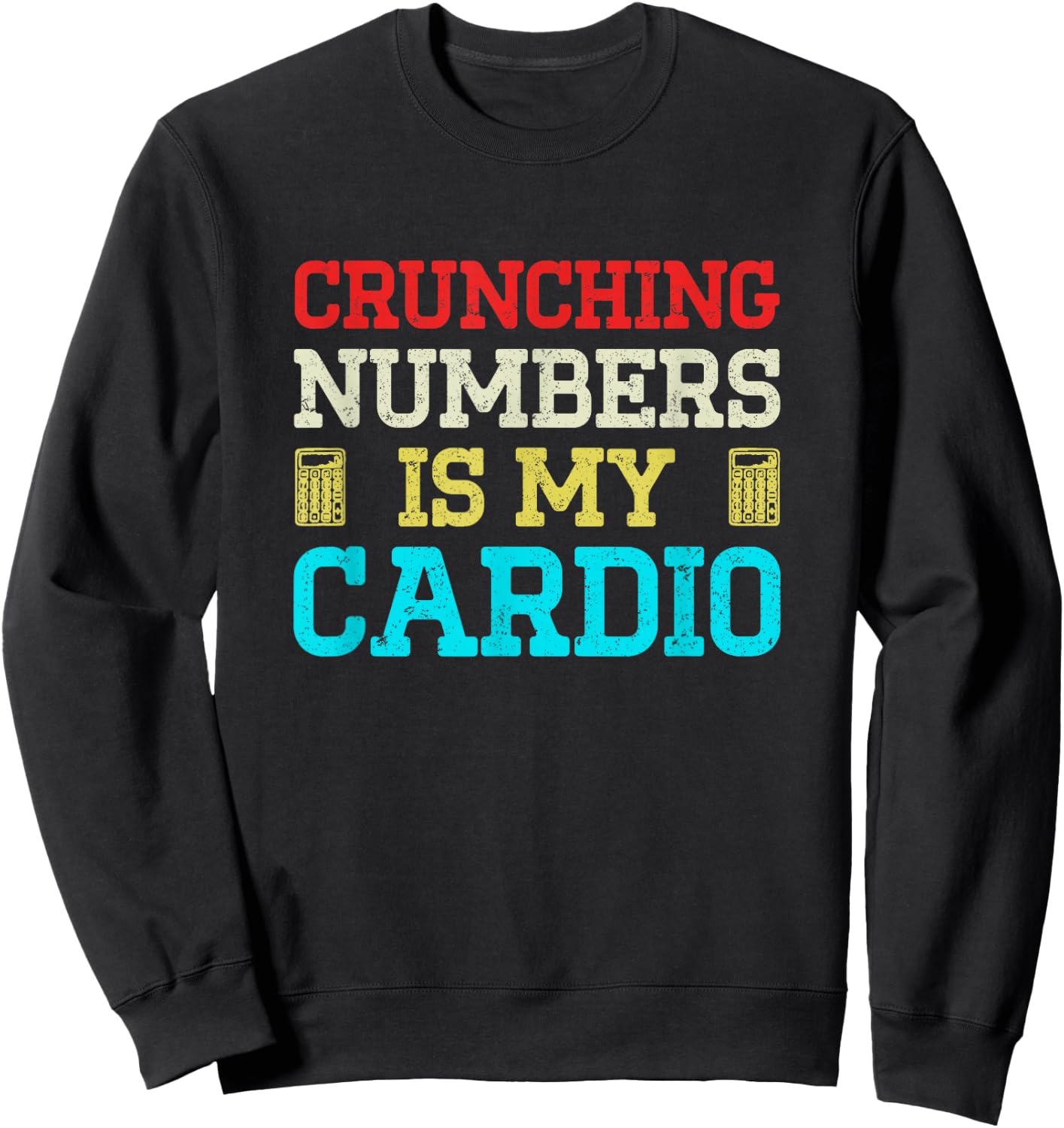 Crunching Numbers Is My Cardio Sweatshirt - Sweatshirt | Black
