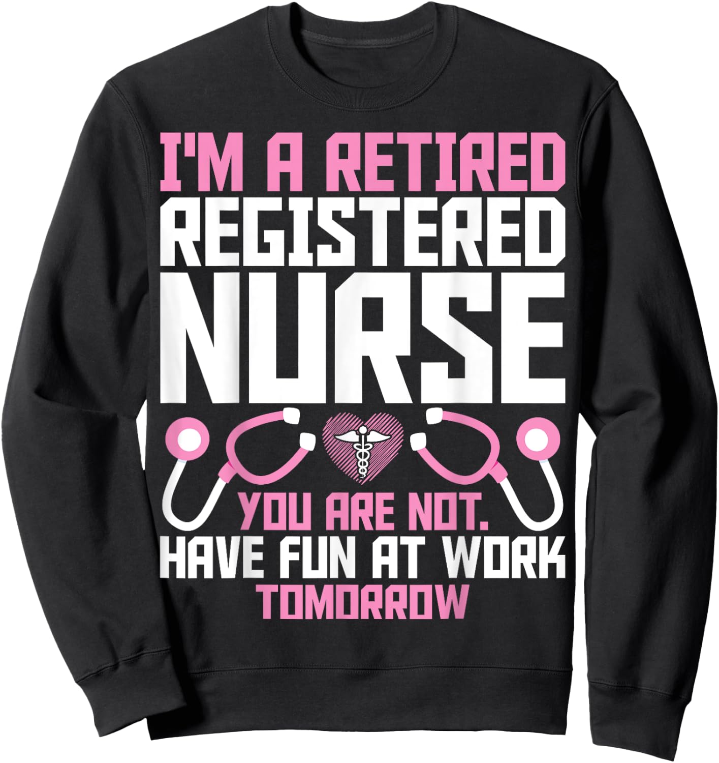 Retired RN Retirement Gifts - I'm a Retired Registered Nurse Sweatshirt - Sweatshirt | Black