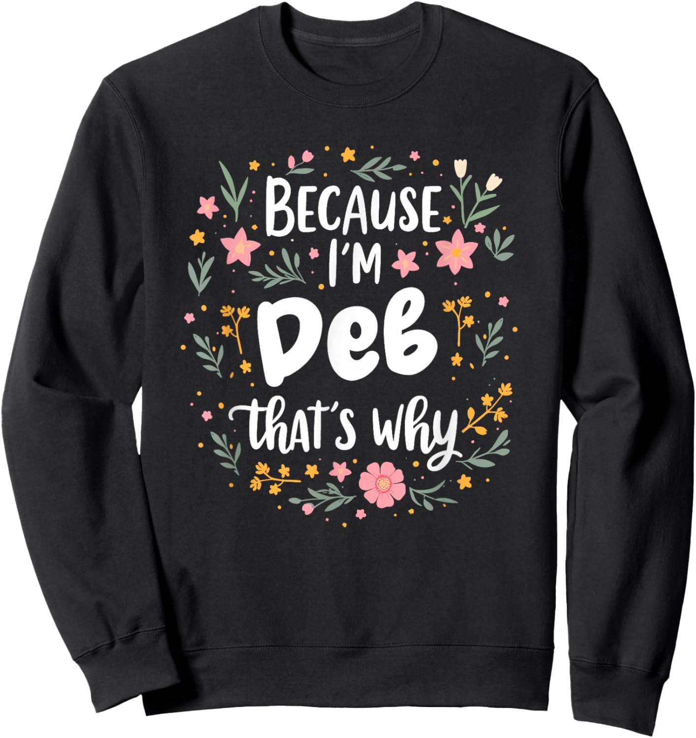 Women Because I'm Deb That's Why Woman Sweatshirt - Sweatshirt | Black