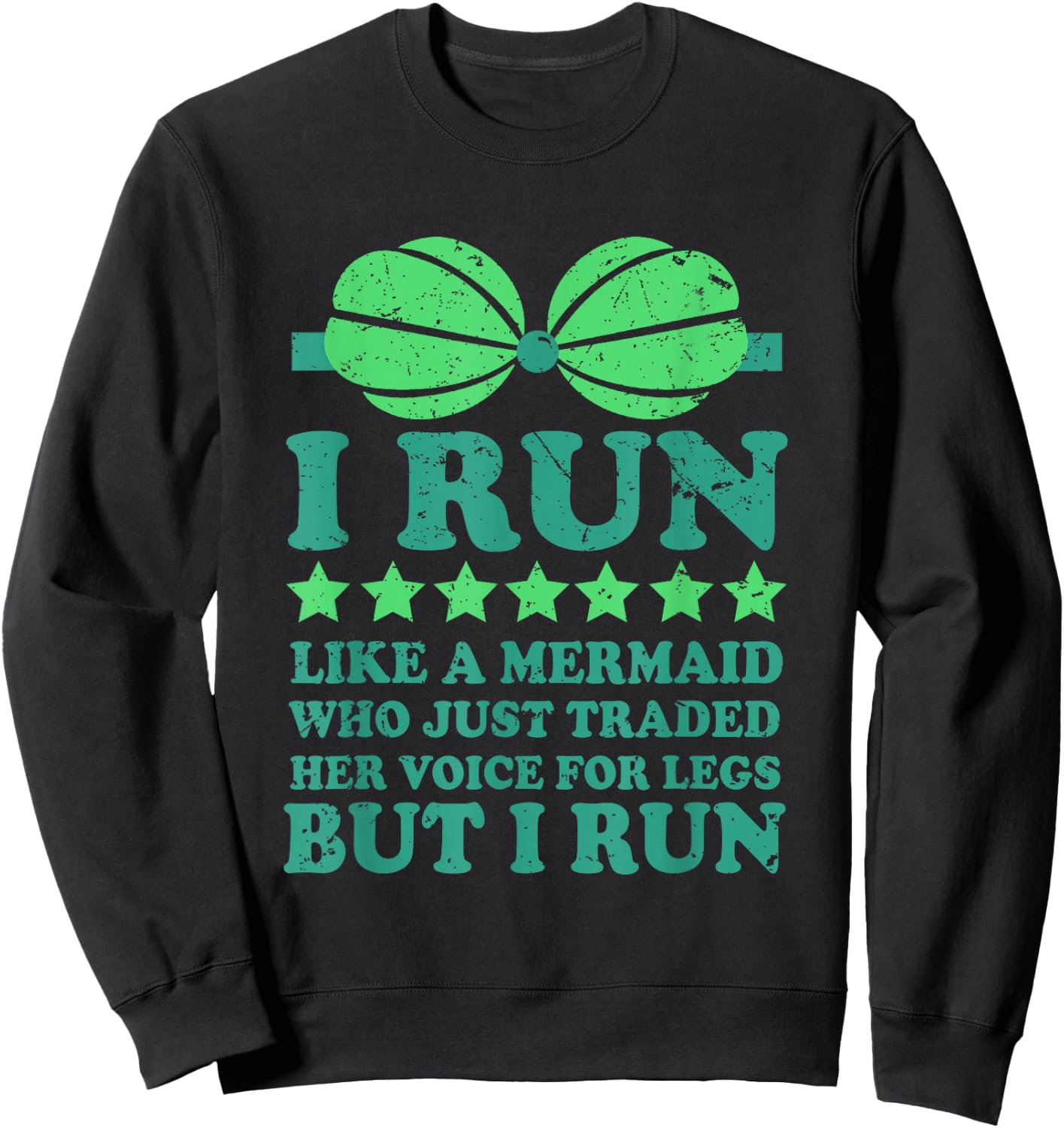 Running : I Run Like A Mermaid Who Traded Her Voice Sweatshirt - Sweatshirt | Black