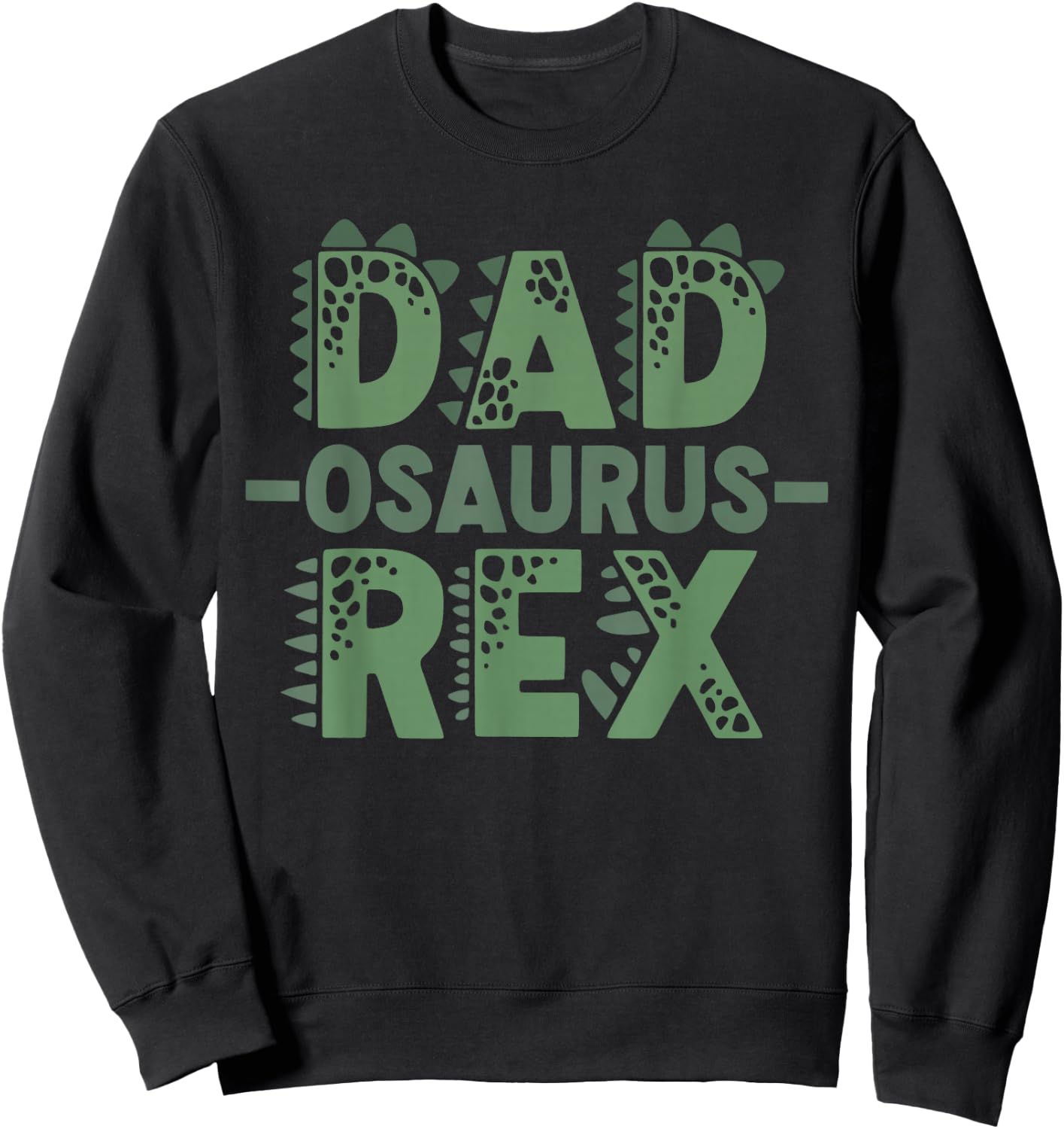 Dadsaurus T rex Dinosaur Funny Dad Saurus Matching Family Sweatshirt - Sweatshirt | Black