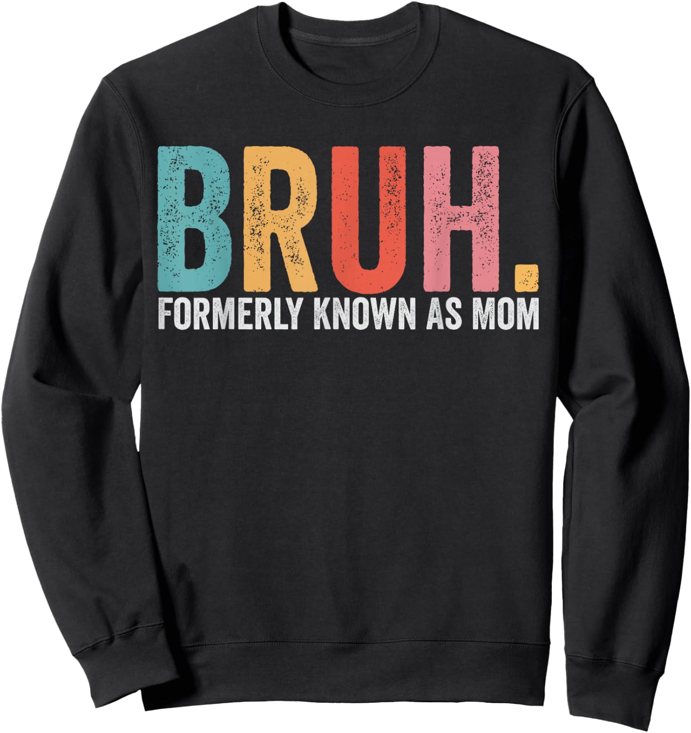 Bruh Formerly Known As Mom Funny Mom Mother's Day Sweatshirt - Sweatshirt | Black