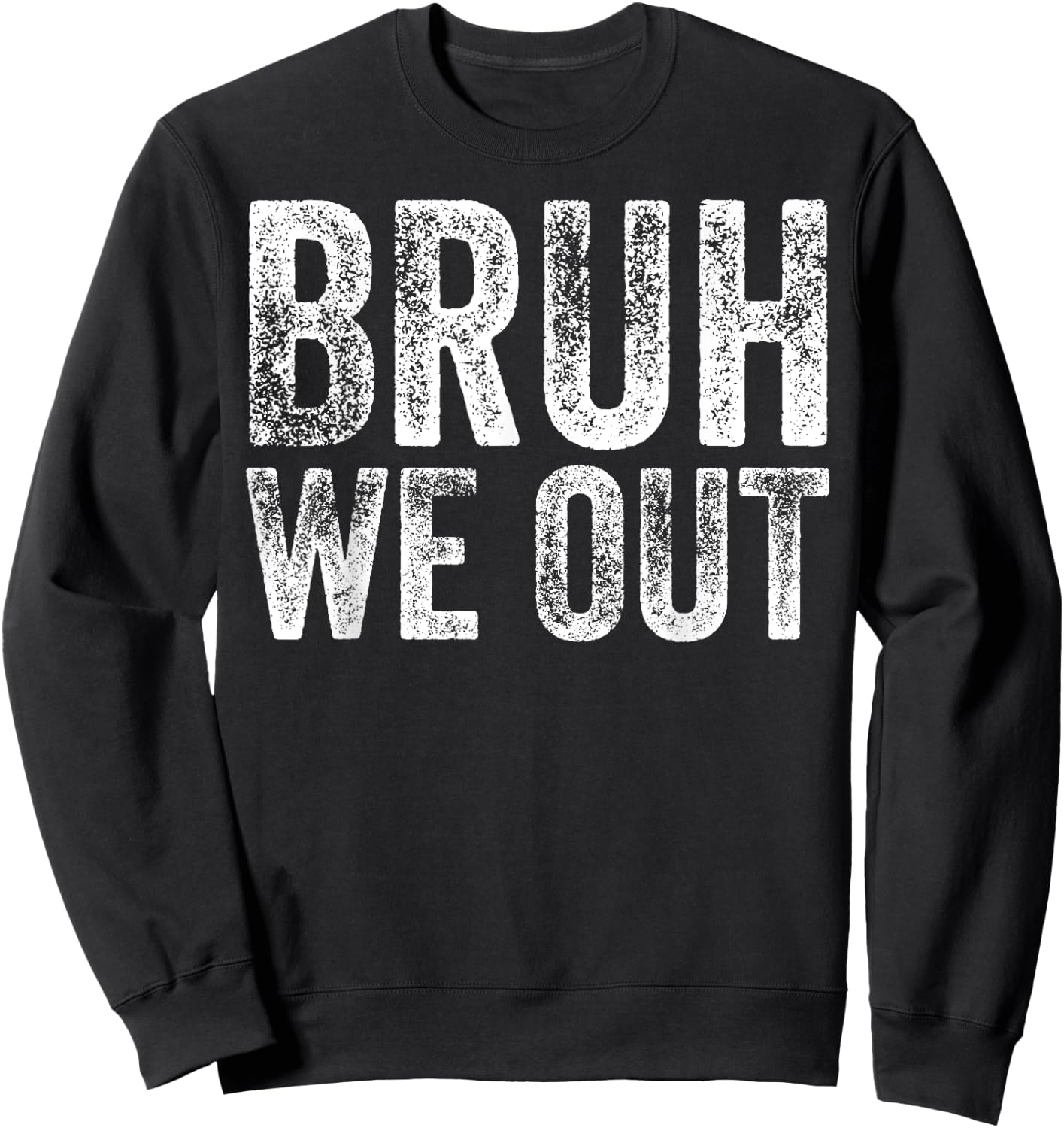BRUH WE OUT GRADUATE Happy Graduation Student Retro Vintage Sweatshirt - Sweatshirt | Black