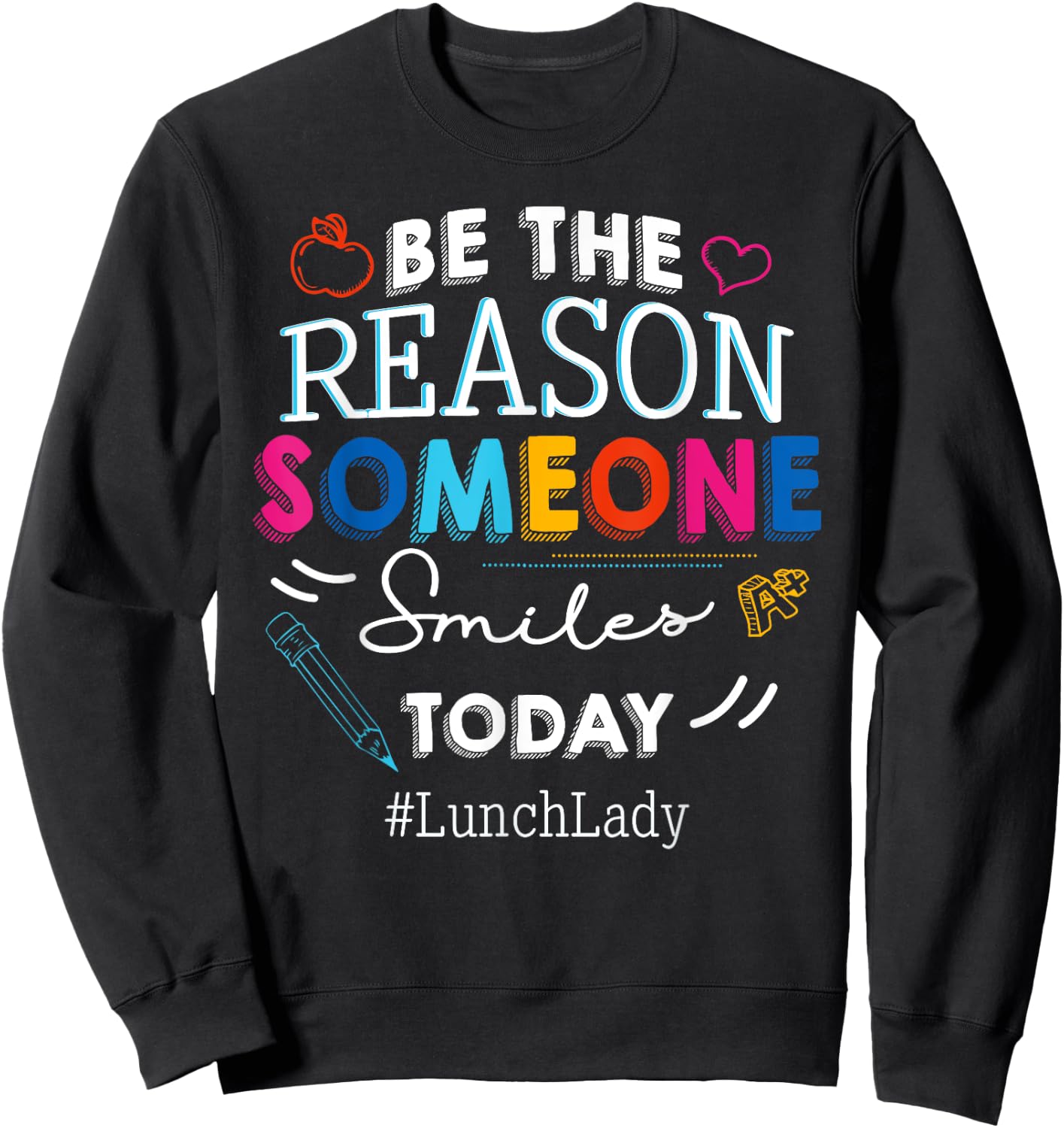 Be the Reason Someone Smiles Today Lunch Lady School Sweatshirt - Sweatshirt | Black