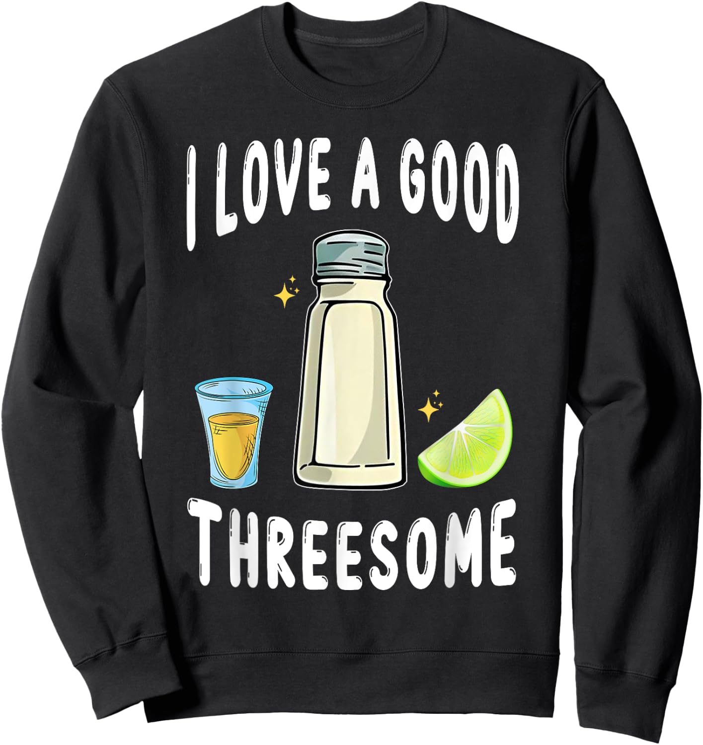 Salt Lime Tequila Threesome Bartender Bar Drink Taco Humor Sweatshirt - Sweatshirt | Black