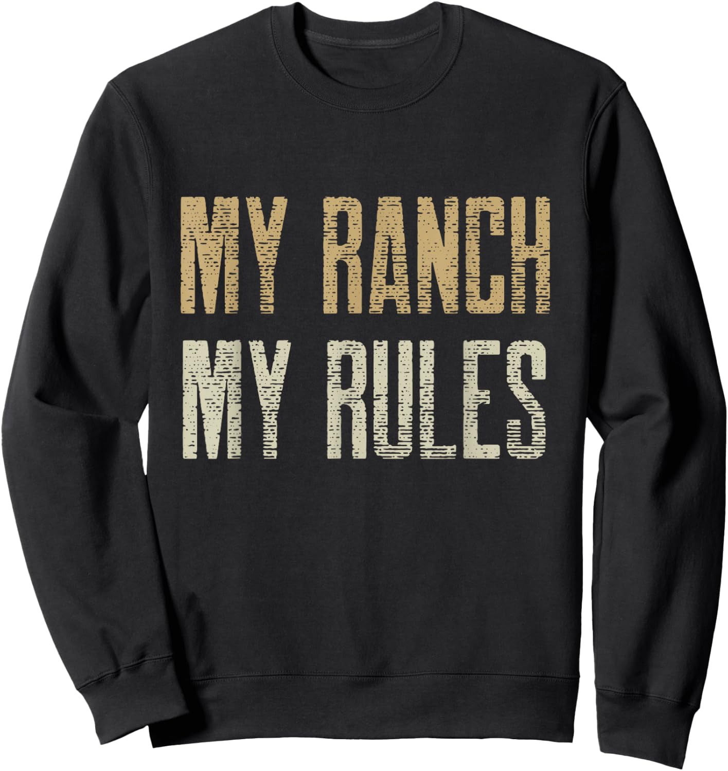 Funny Rancher Shirt, MY RANCH MY RULES Sweatshirt - Sweatshirt | Black