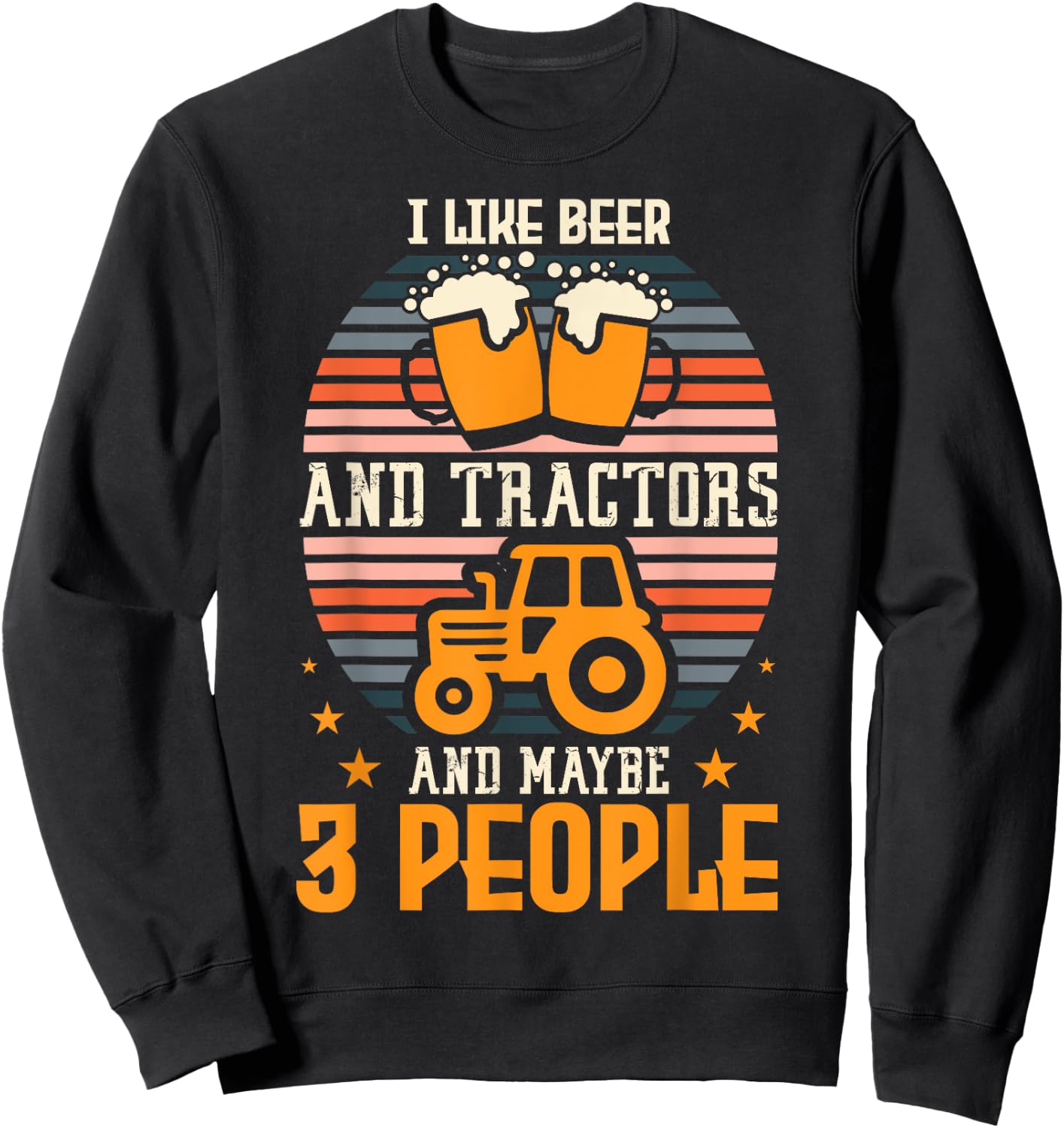 I Like Beer And Tractors And Maybe 3 People Farming Farm Sweatshirt - Sweatshirt | Black