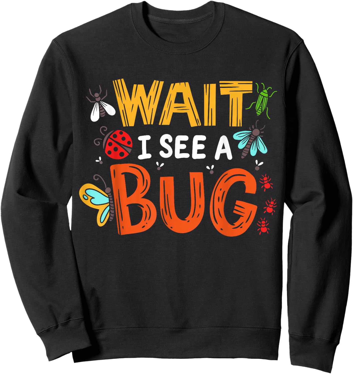 Bug Insect for Entomologists and Bug Lovers Sweatshirt - Sweatshirt | Black