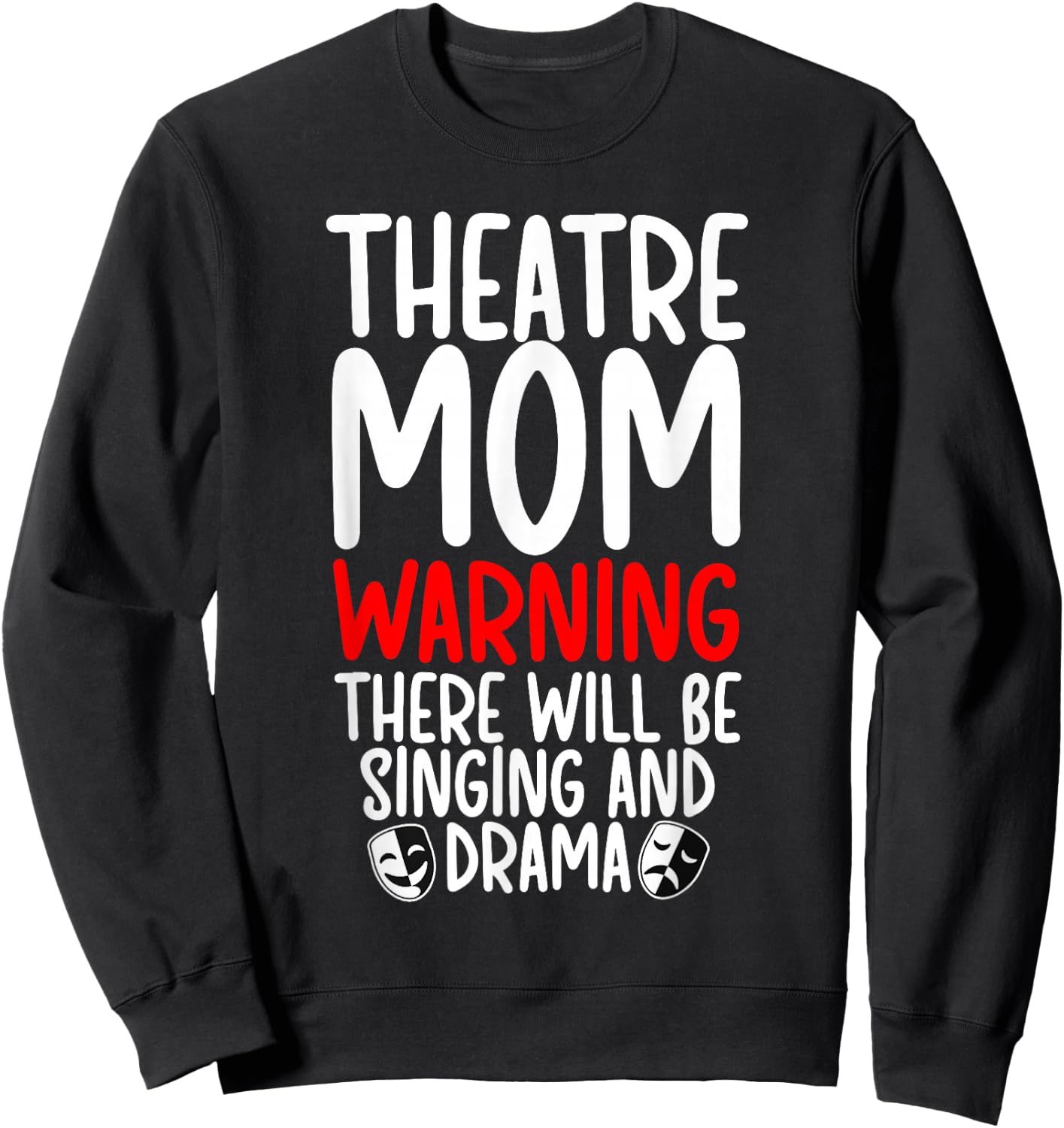 Theatre Mom Funny Theatre Actress Mom Theater Mama Sweatshirt - Sweatshirt | Black