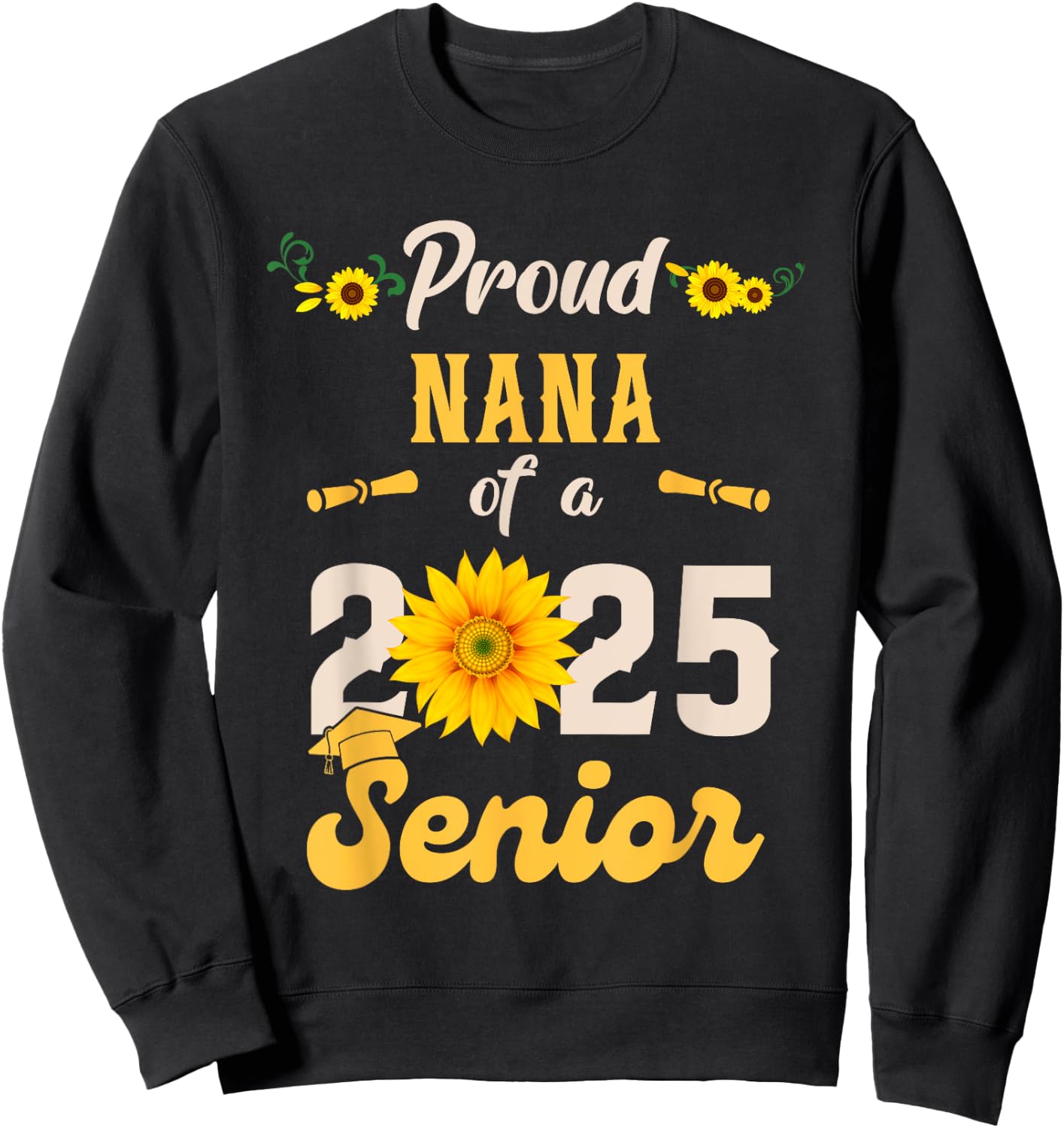 Proud Nana Of A Class Of 2025 Senior Graduation Graduate Sweatshirt - Sweatshirt | Black
