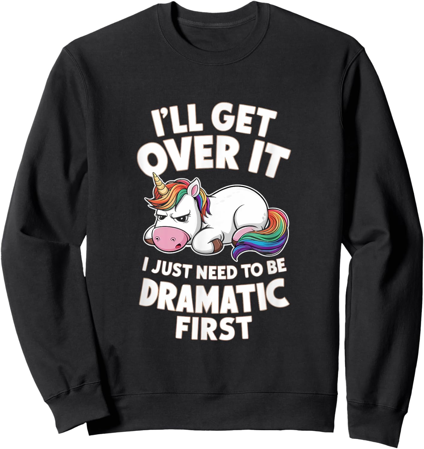 Funny Unicorn I Just Need To Be Dramatic Lazy Unicorn Sweatshirt - Sweatshirt | Black