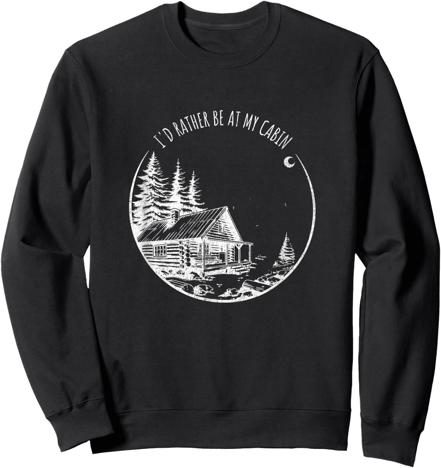 I'd Rather Be At My Cabin - Funny Mountain Life Sweatshirt - Sweatshirt | Black