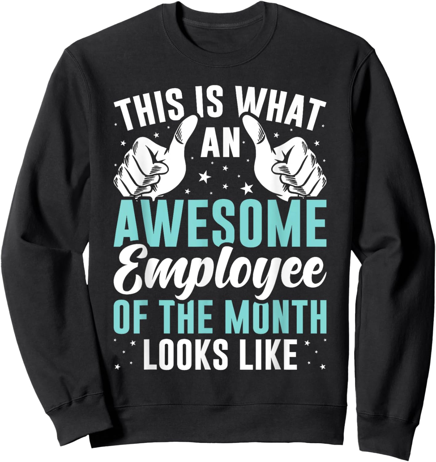 This Is What an Awesome Employee of The Month Looks Like Sweatshirt - Sweatshirt | Black