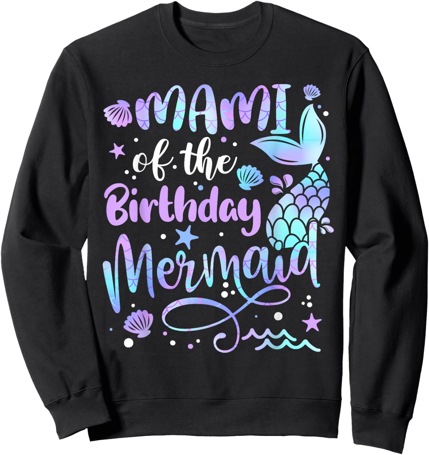 Mami Of The Birthday Mermaid Matching Family Mother's Day Sweatshirt - Sweatshirt | Black