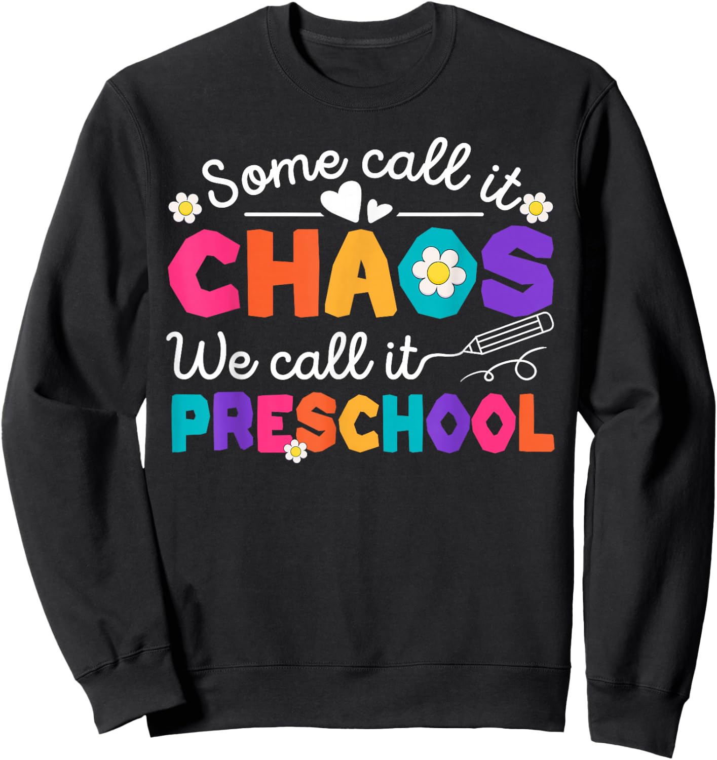 Some Call It Chaos We Call It Preschool Back To School Sweatshirt - Sweatshirt | Black