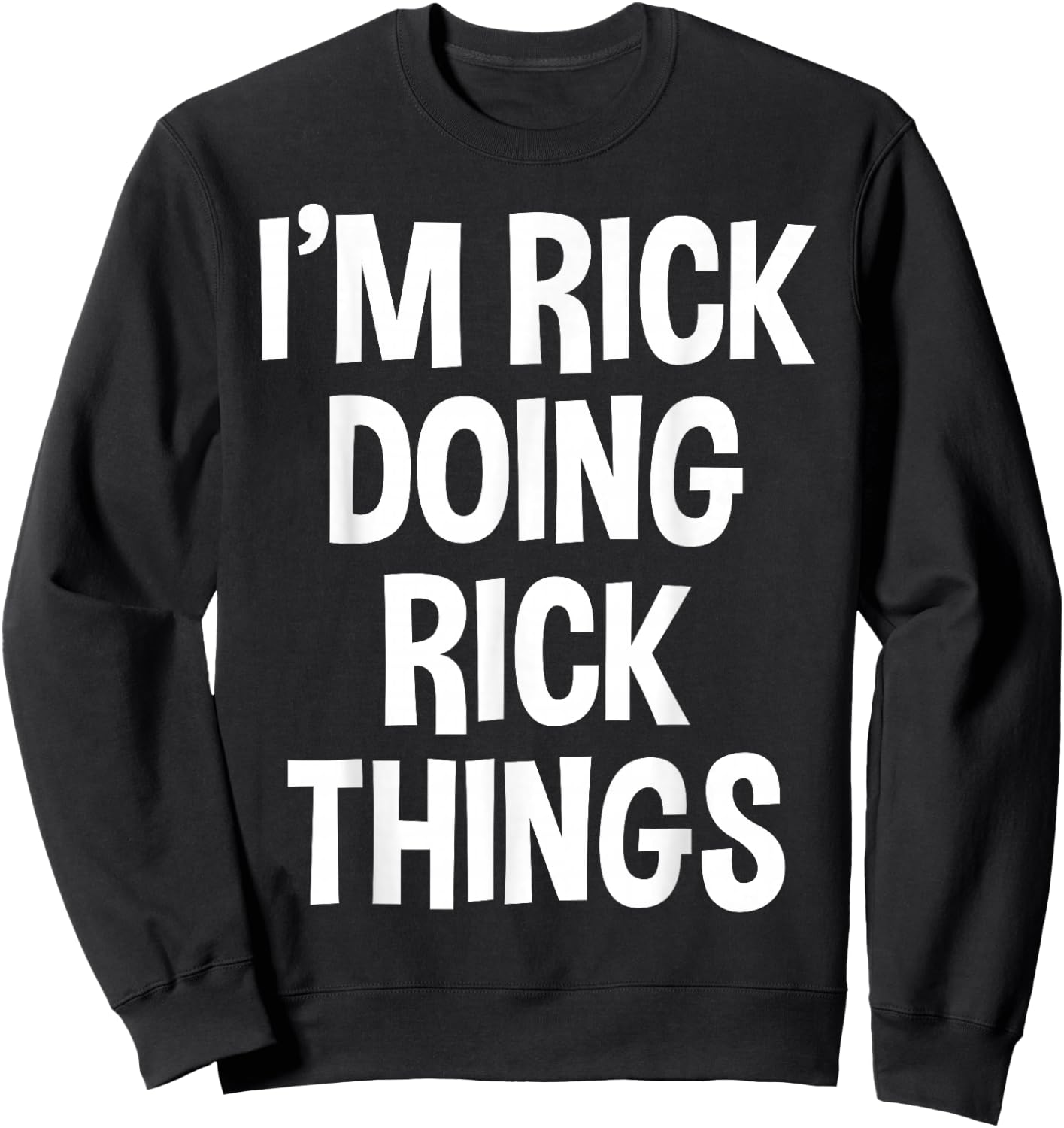 I'm Rick Doing Rick Things Funny Saying Sweatshirt - Sweatshirt | Black