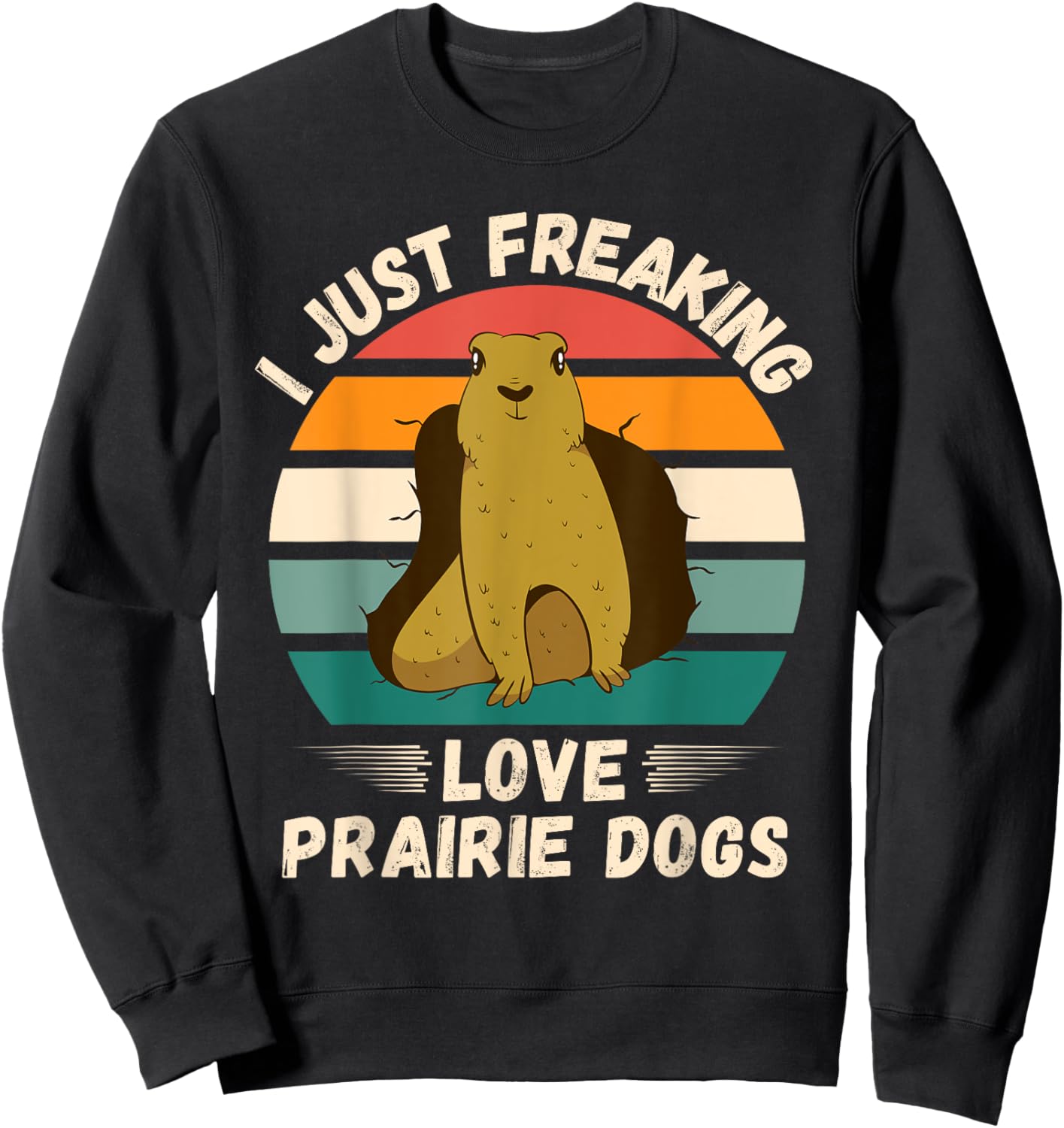 Retro Prairie Dogs I Just Freaking Love Prairie Dogs Lover Sweatshirt - Sweatshirt | Black