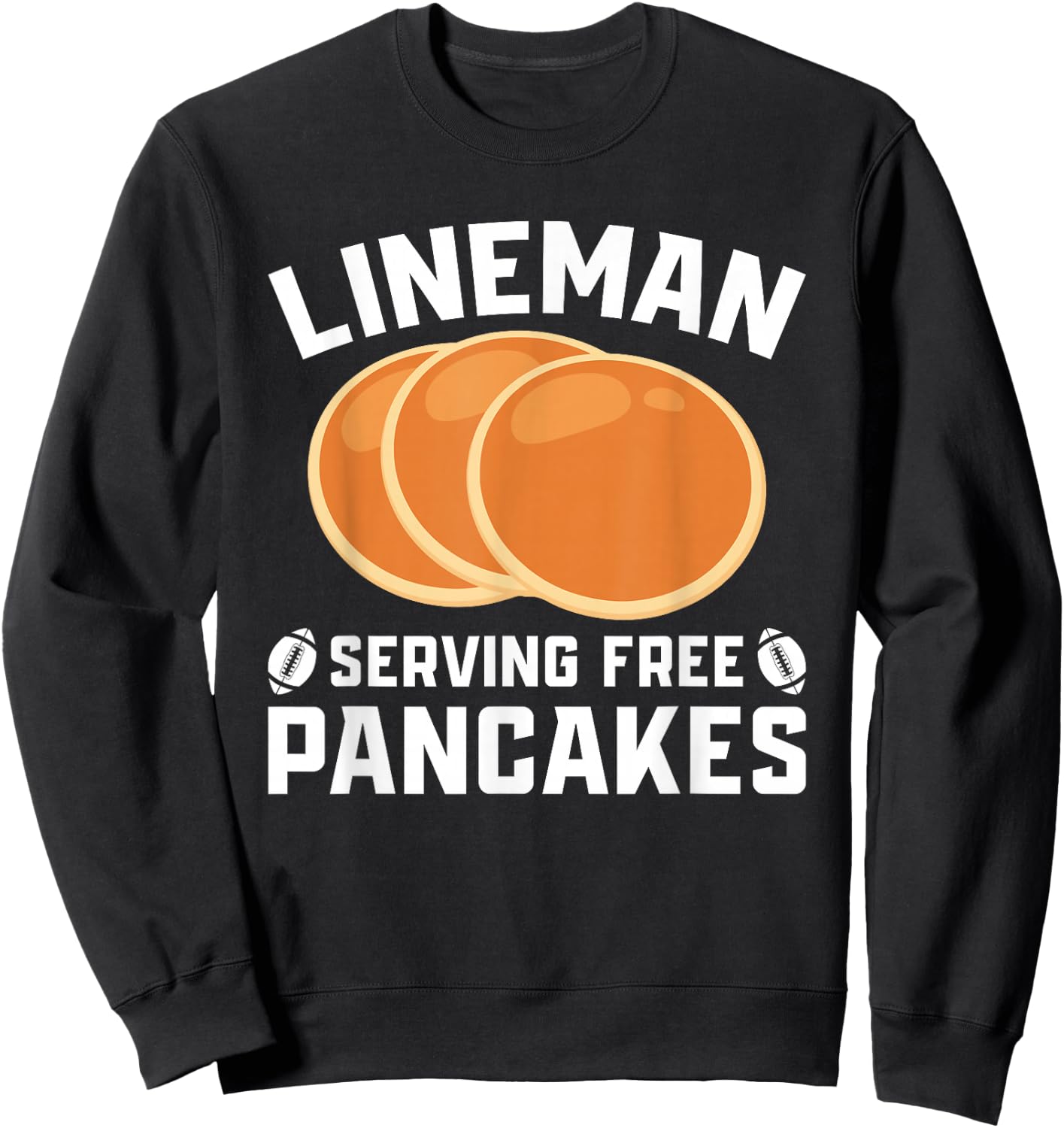 Lineman Serving Free Pancakes Football Lineman Sweatshirt - Sweatshirt | Black