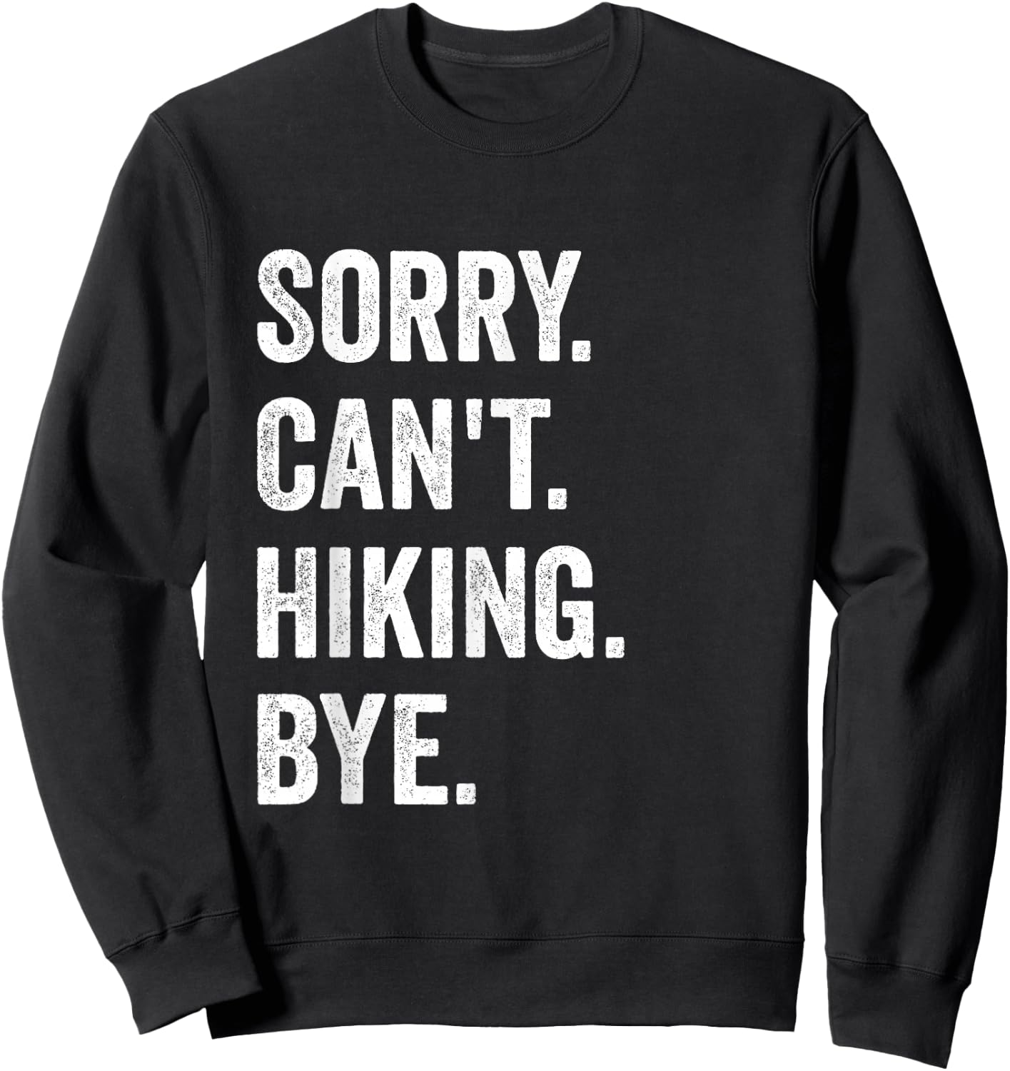 Sorry Can't Hiking Bye Vintage Retro Hiking Sweatshirt - Sweatshirt | Black