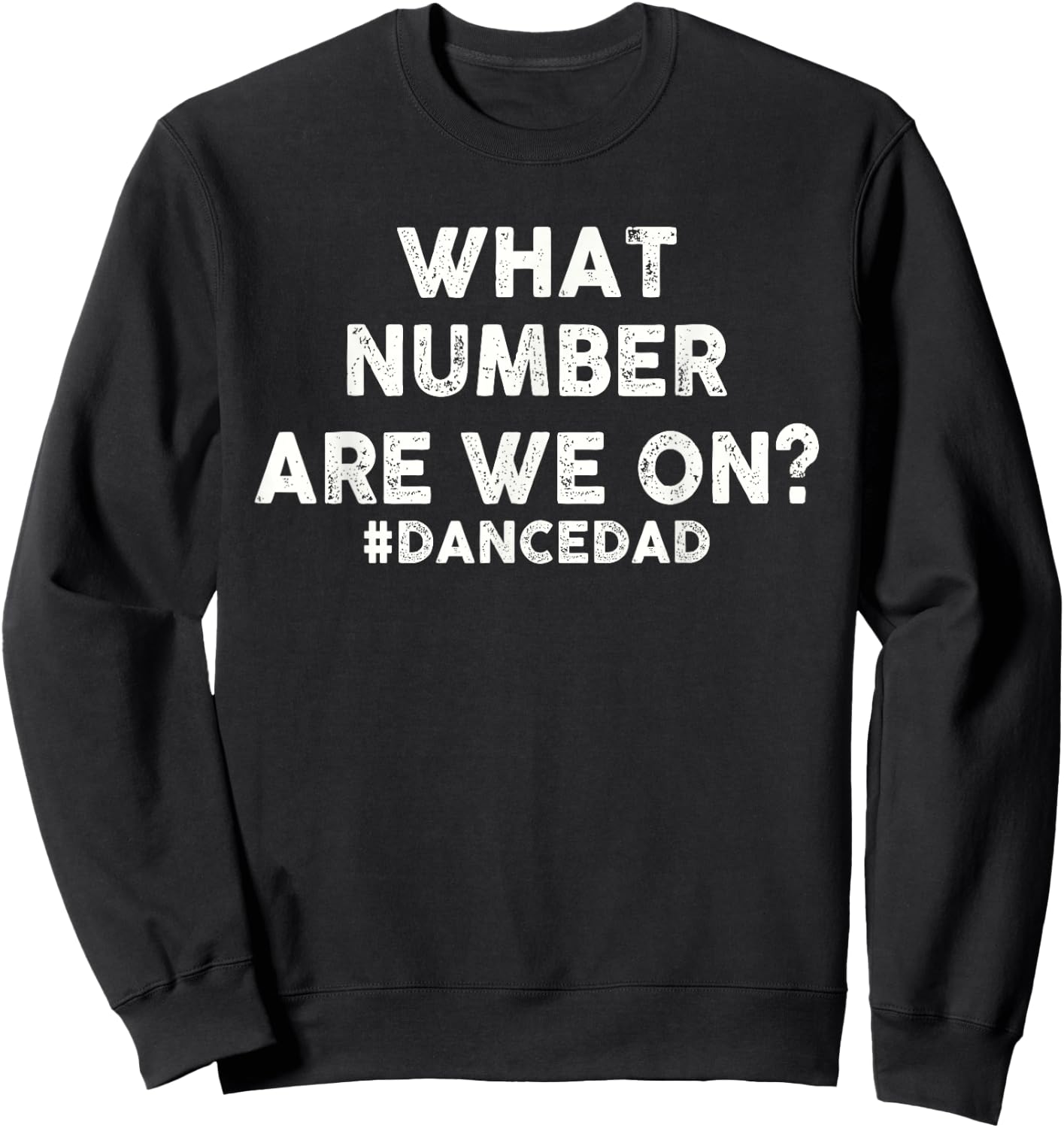 What Number are We On, Funny Dance Dad Sweatshirt - Sweatshirt | Black