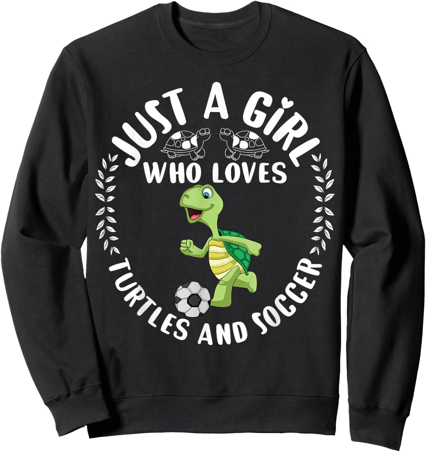 Cute Turtle Gift Just A Girl Who Loves Turtles and Soccer Sweatshirt - Sweatshirt | Black