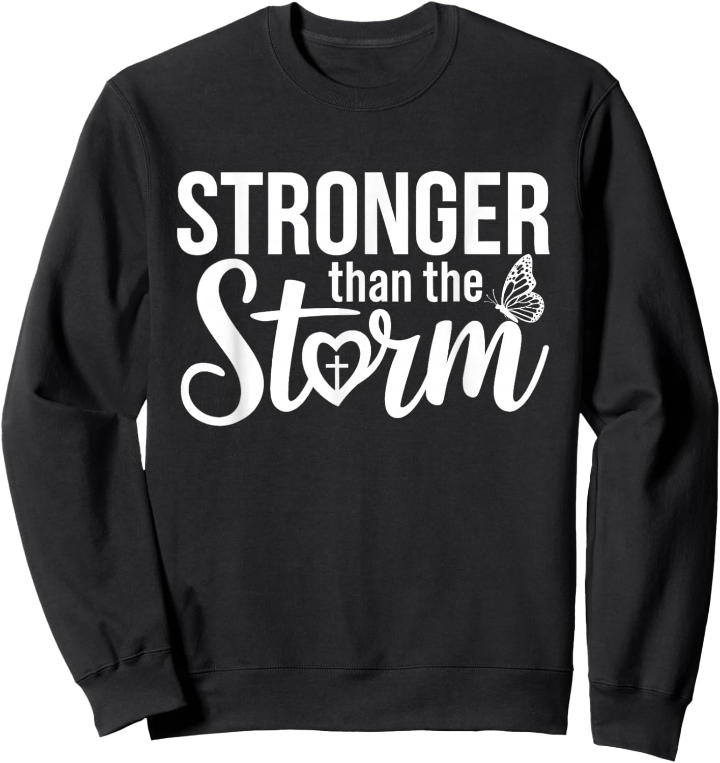 Stronger Than The Storm Motivational Inspirational Christian Sweatshirt - Sweatshirt | Black
