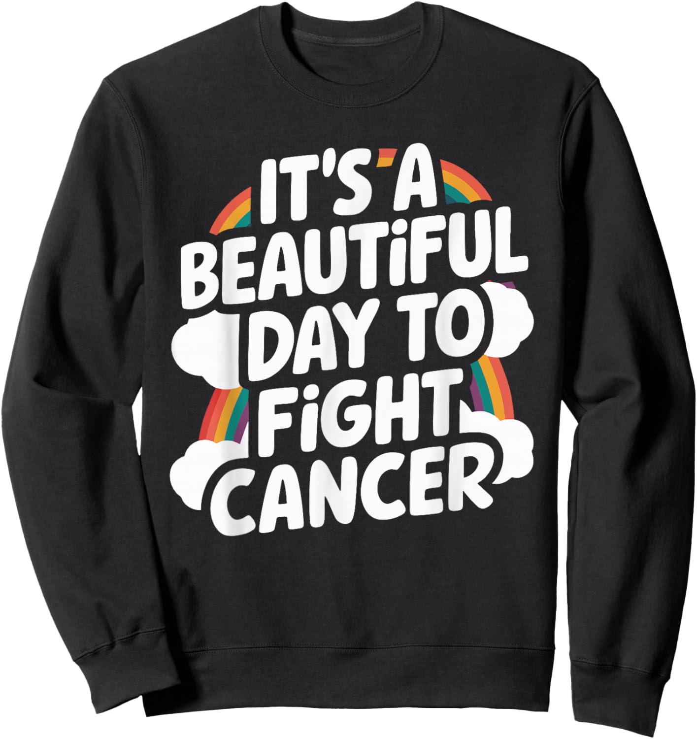 It's A Beautiful Day To Fight Cancer Sweatshirt - Sweatshirt | Black
