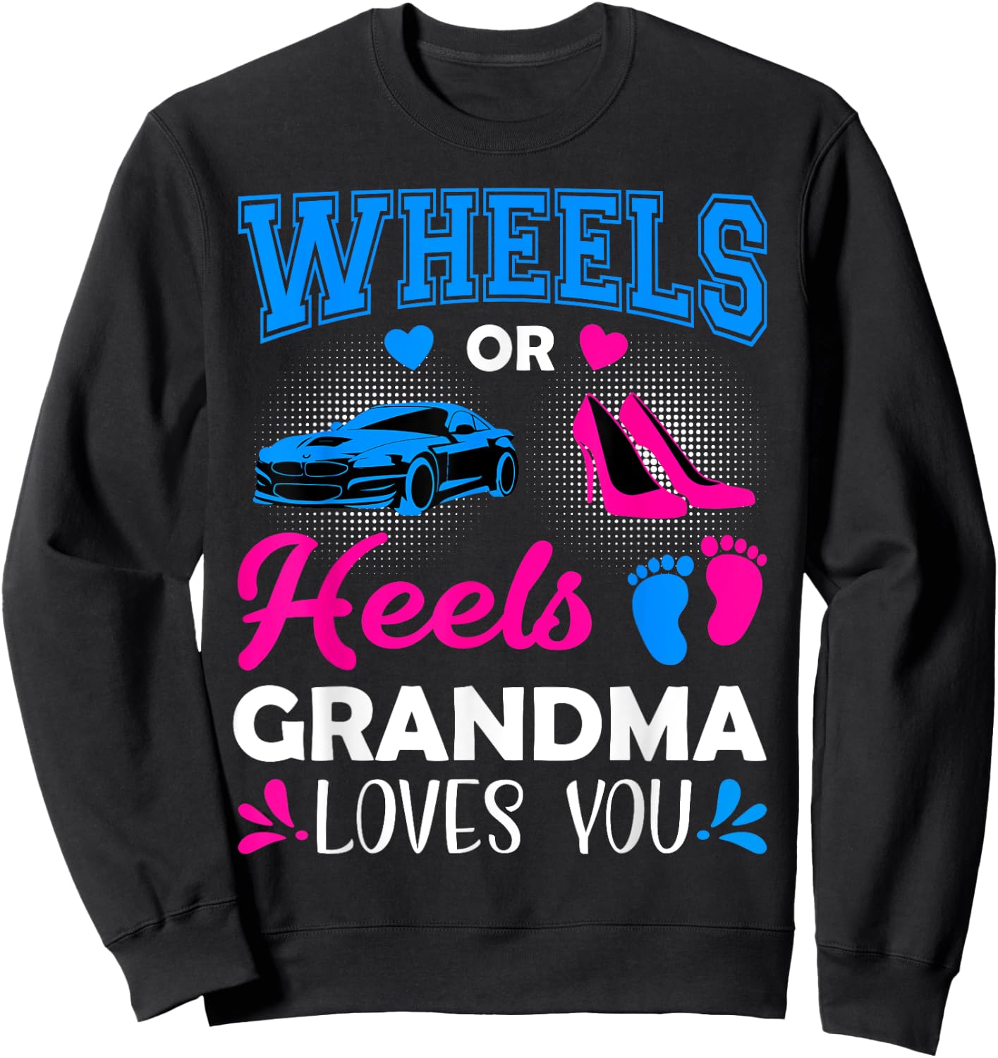 Wheels Or Heels Grandma Loves You Gender Reveal Sweatshirt - Sweatshirt | Black