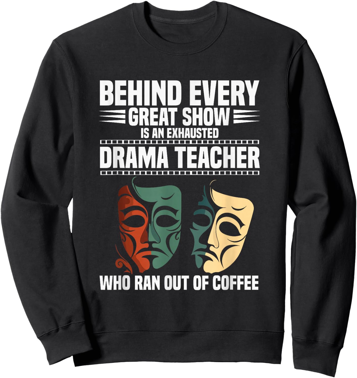 Theatre Teacher Drama Lover Theatre Mask Drama Teacher Sweatshirt - Sweatshirt | Black