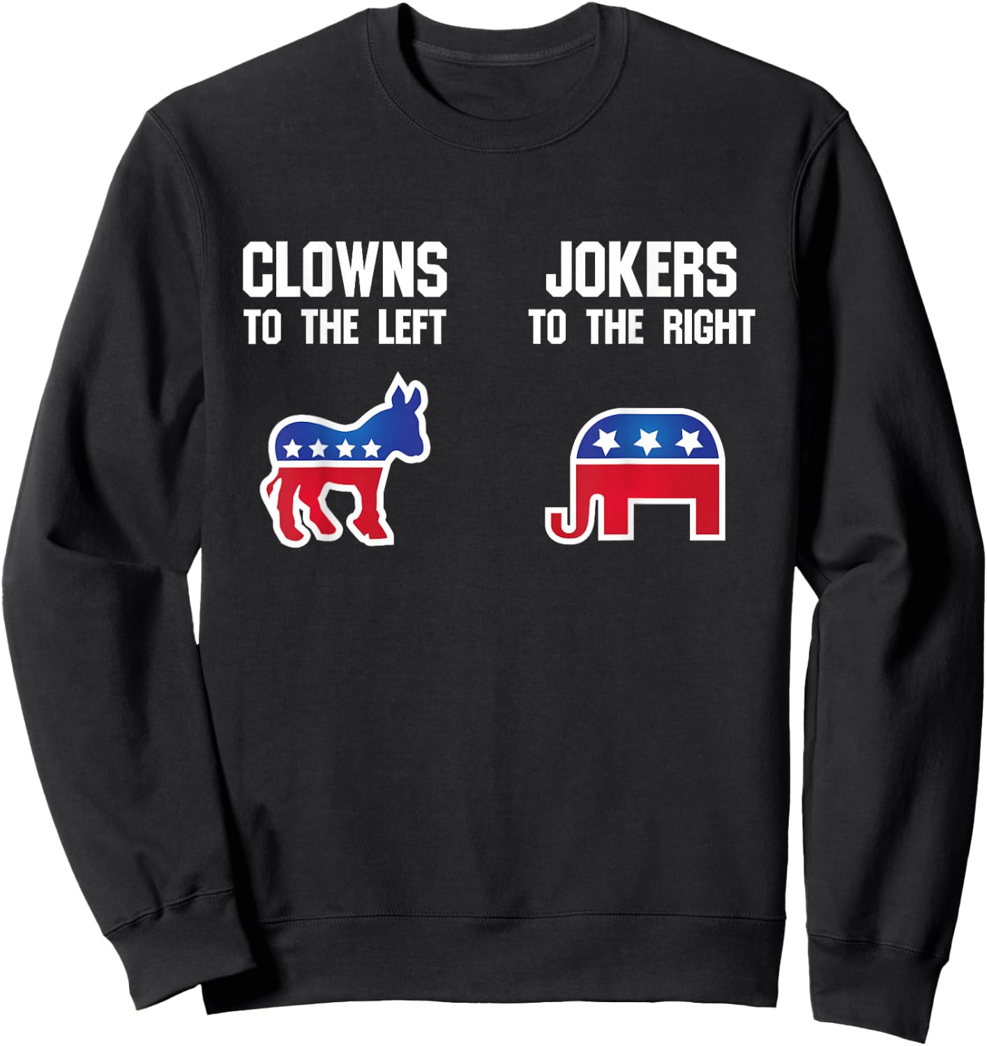 Libertarian T Shirt - Clowns to The Left Jokers to The Right Sweatshirt - Sweatshirt | Black