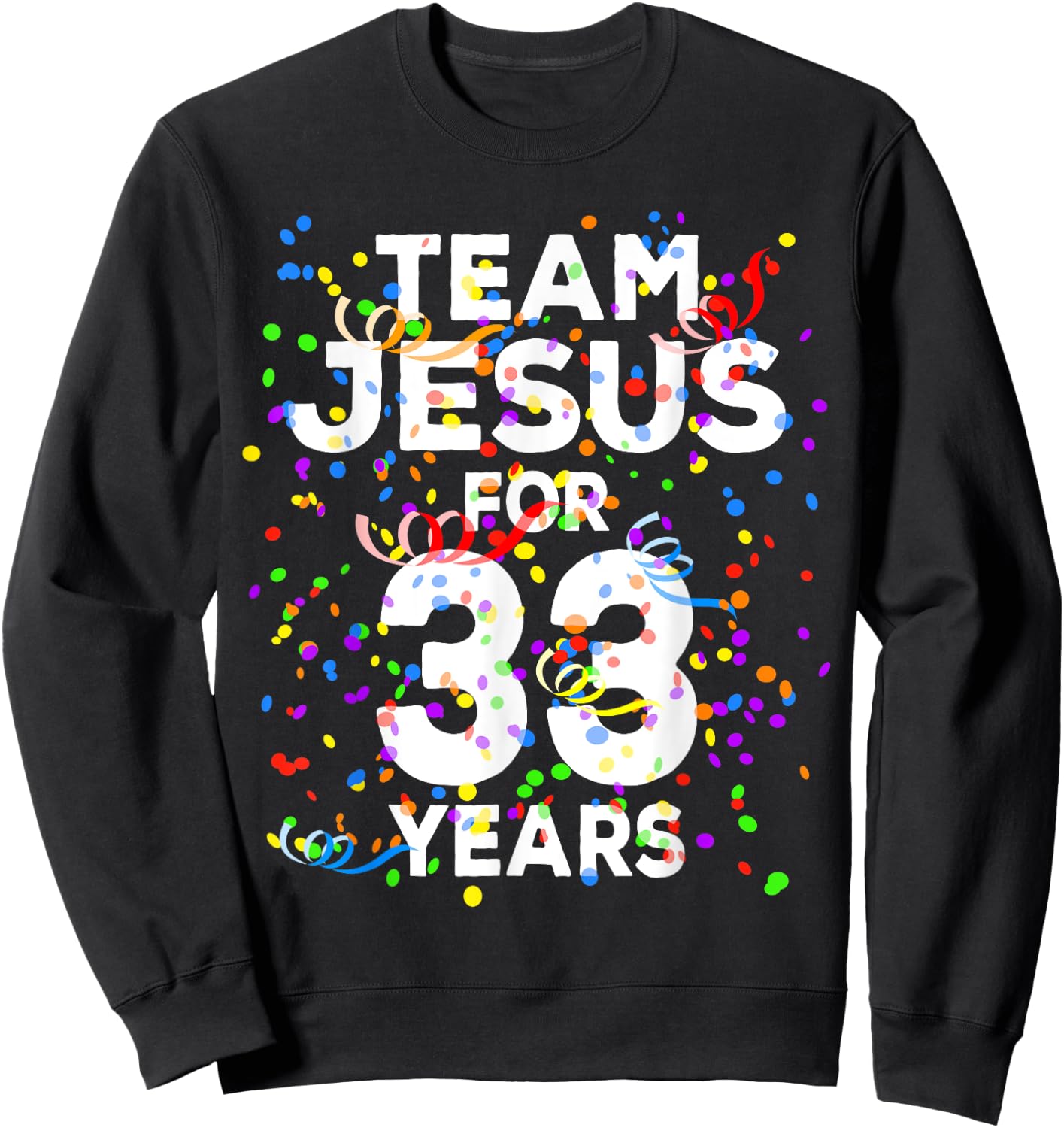 Funny Team Jesus For 33 Years Old Christian 33rd Birthday Sweatshirt - Sweatshirt | Black