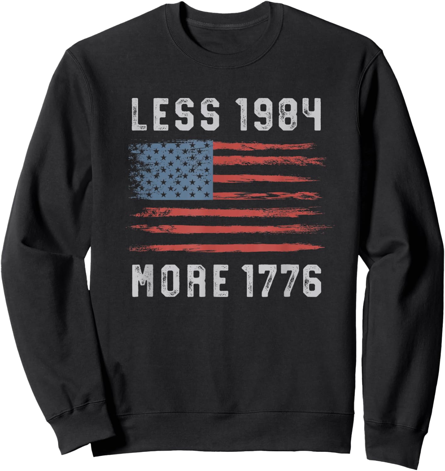 Less 1984 More 1776 American Vintage Grunge Flag Free Speech Sweatshirt - Sweatshirt | Black