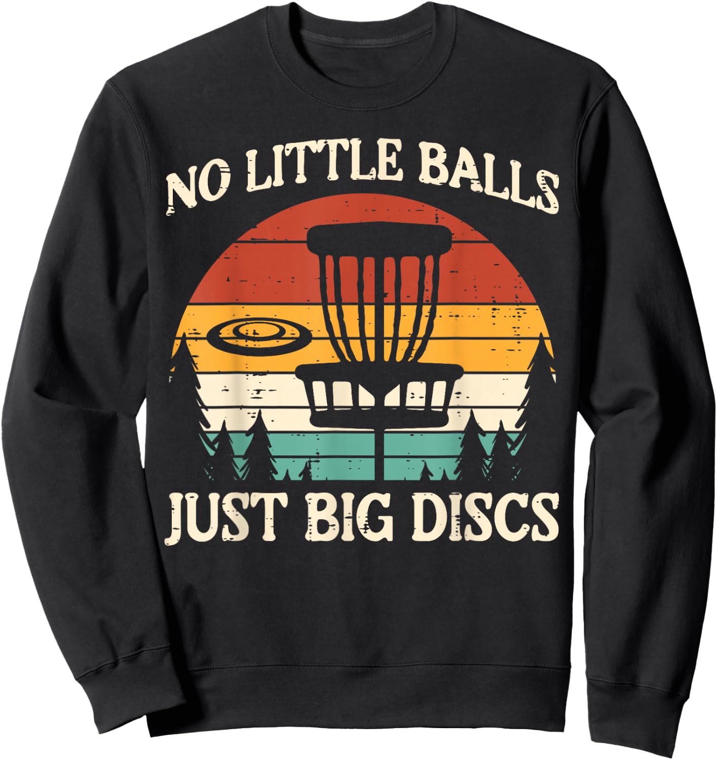 No Little Balls Just Big Discs Golf Frisbee Frolf Men Women Sweatshirt - Sweatshirt | Black