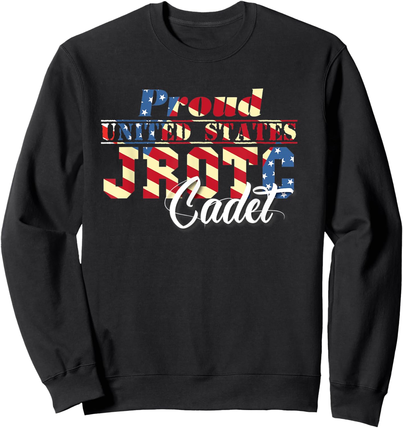 Proud United States Junior ROTC Cadet Shirt JROTC Members Sweatshirt - Sweatshirt | Black