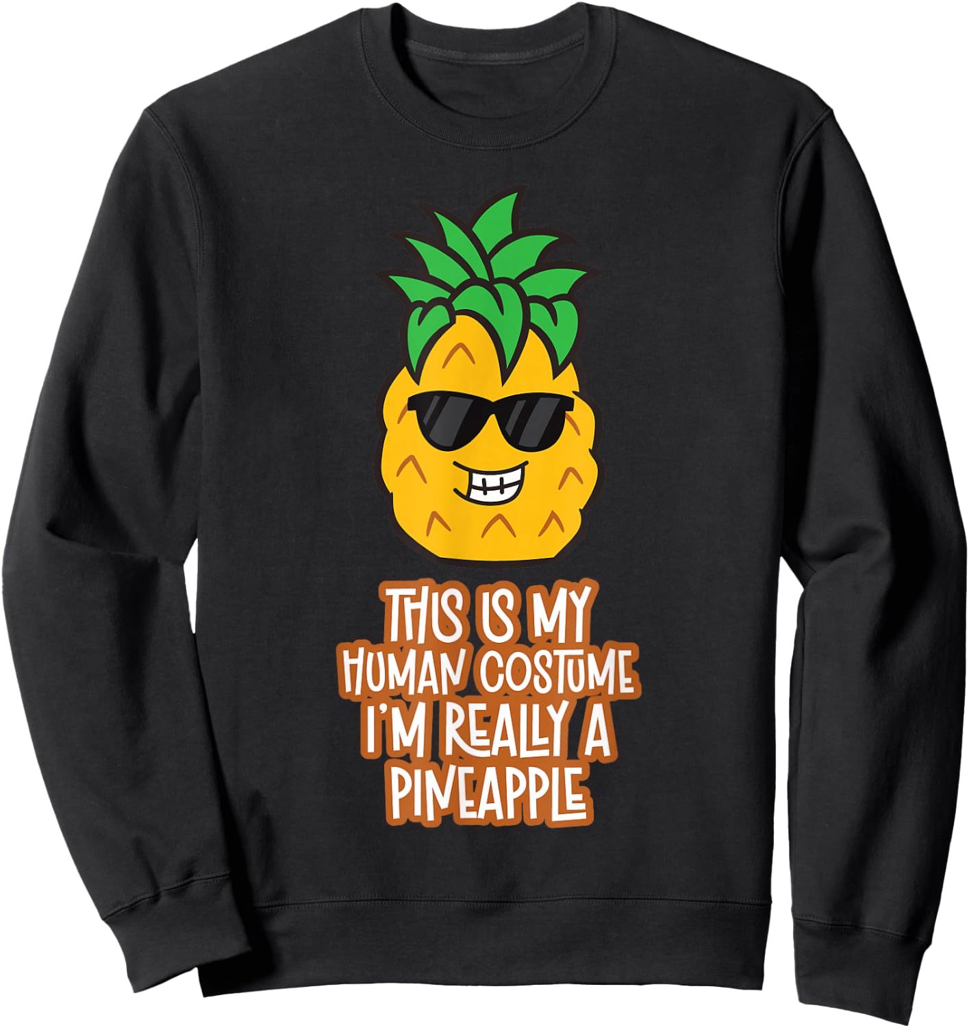 This is My Human Costume I'm Really A Pineapple Sweatshirt - Sweatshirt | Black