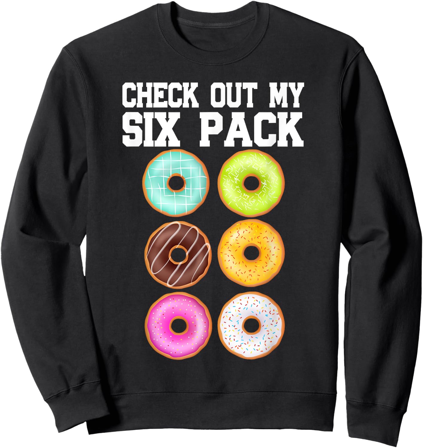 Check Out My Six Pack Donut Lover Funny Gym Sweatshirt - Sweatshirt | Black