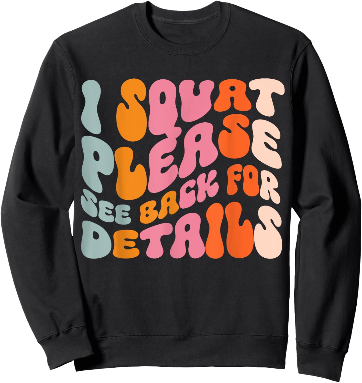 I Squat Please See Back For Details Sweatshirt - Sweatshirt | Black