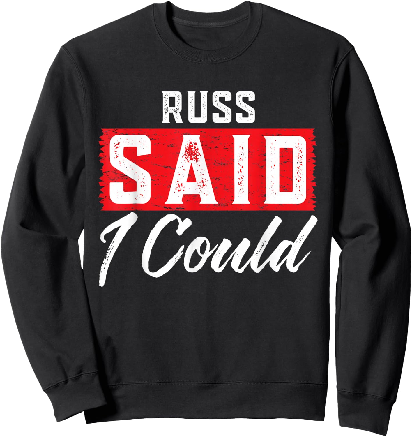 RUSS Said I Could Name Funny RUSS Sweatshirt - Sweatshirt | Black