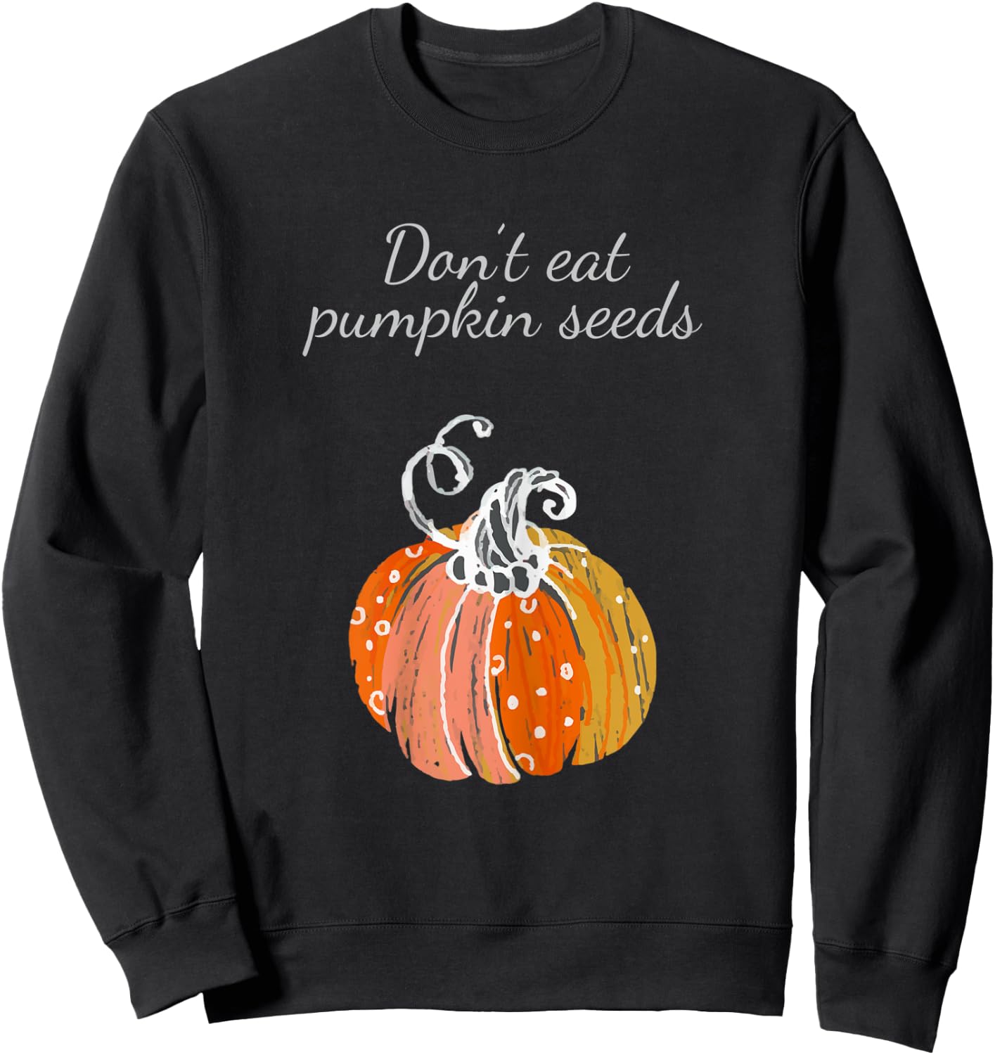 Pregnancy Announcement Shirt Don't Eat Pumpkin Seeds Sweatshirt - Sweatshirt | Black