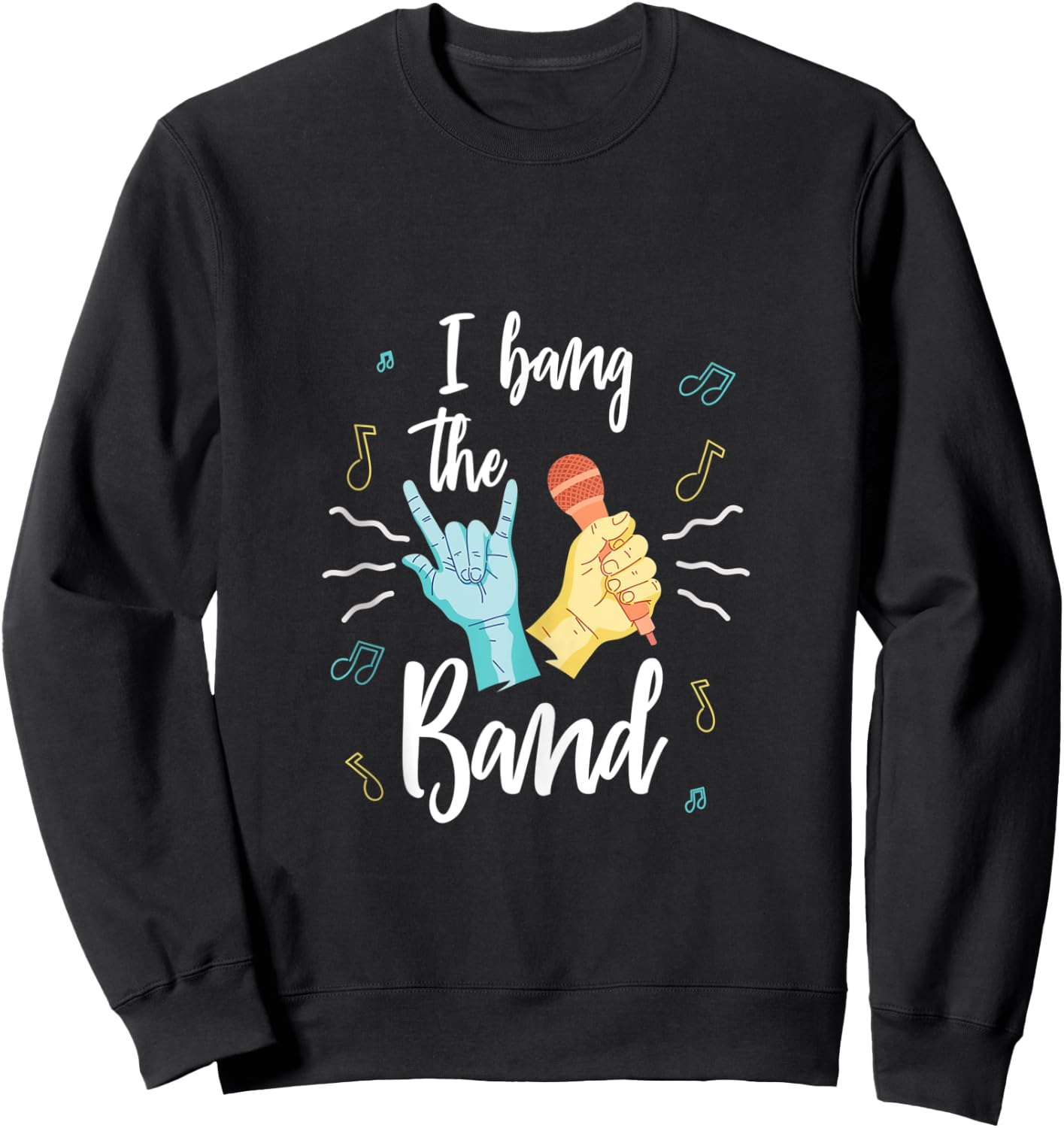 I Bang The Band Groupie Rock Hard Beautiful Costume Love Sweatshirt - Sweatshirt | Black